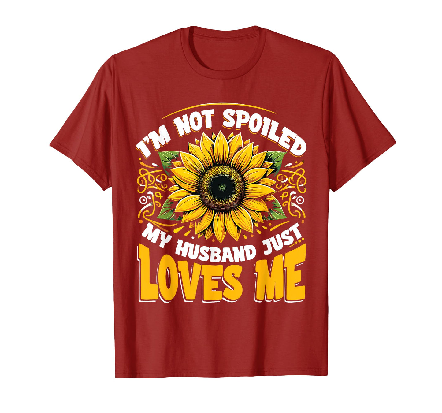 Spoiled Wife I'm Not Spoiled My Husband Just Loves Me T-Shirt