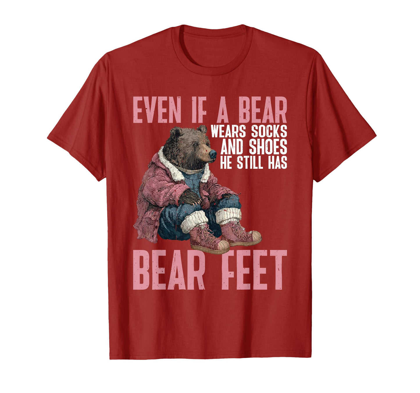 Bear Wears Shoes But Still Has Bear Feet - T-Shirt