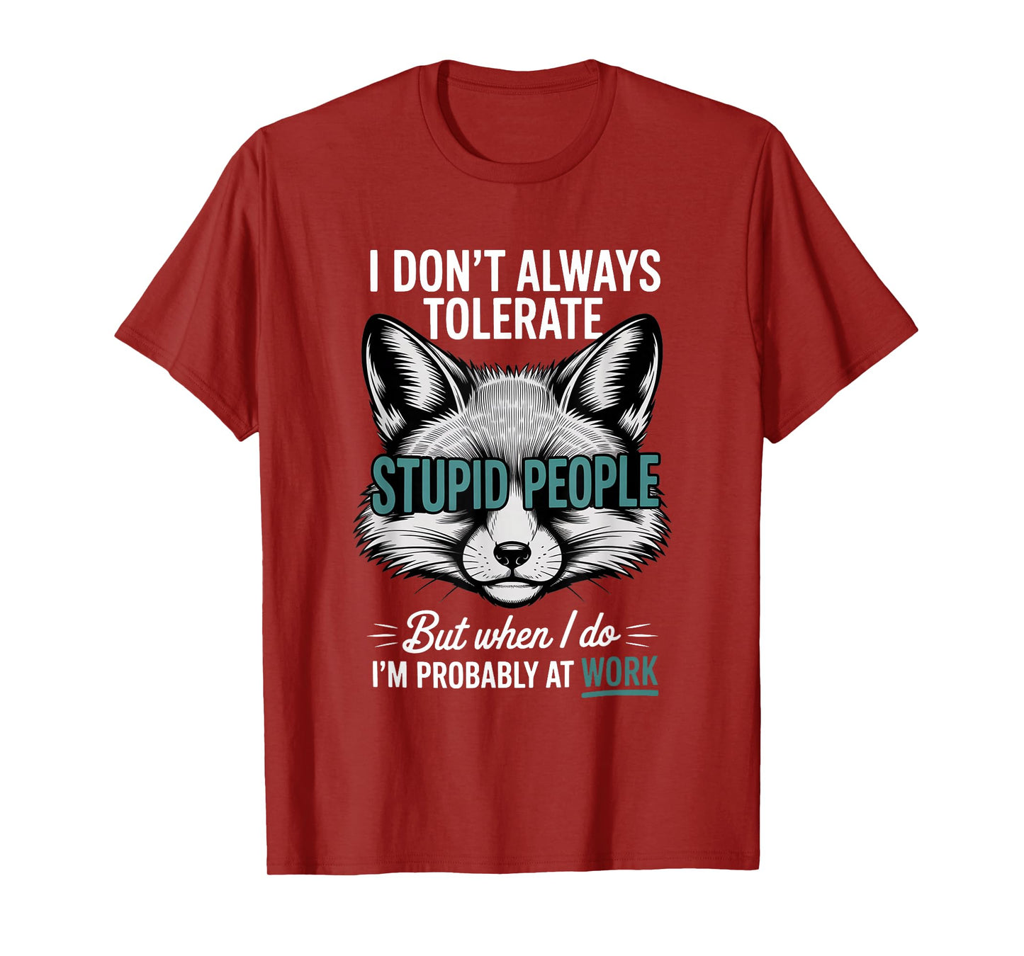 I Don't Always Tolerate Stupid People Funny T-Shirt