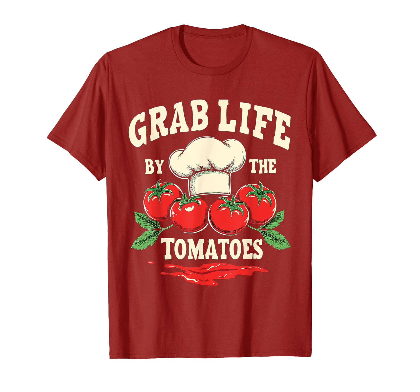 Marinara Sauce Grab Life By The Tomatoes T-Shirt