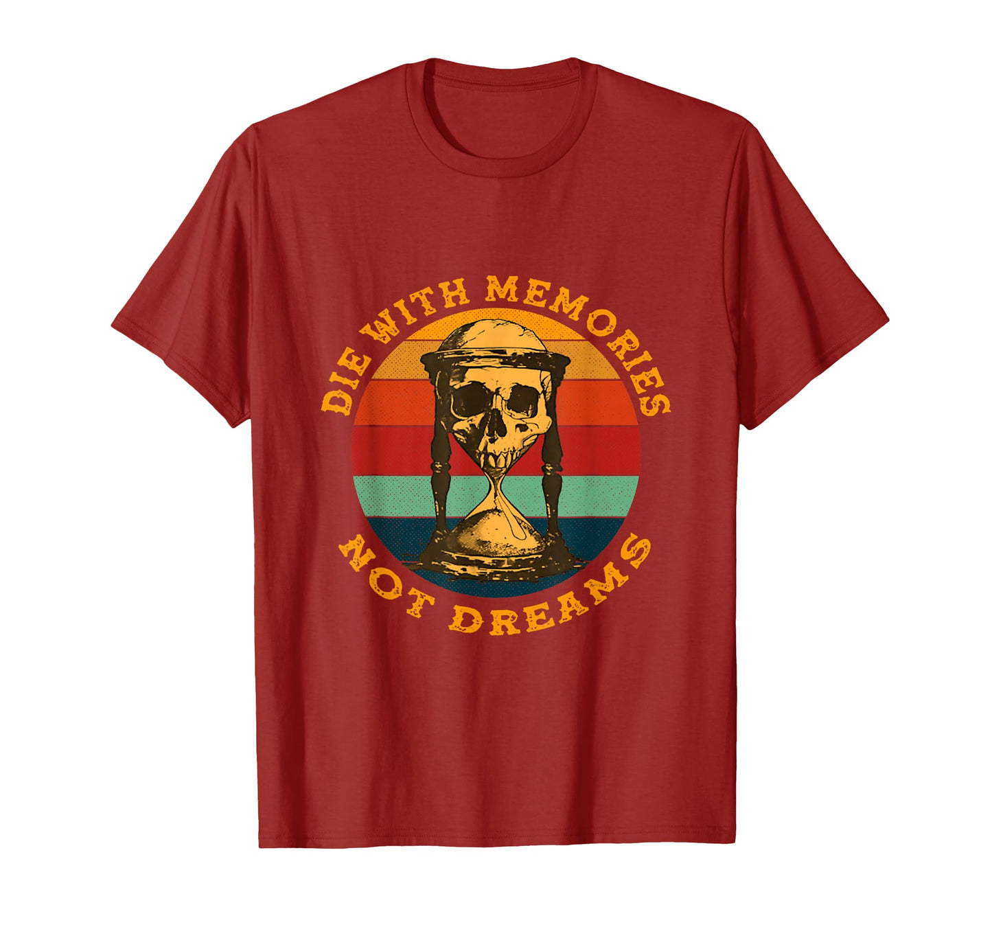 Skeleton Die with Memories Not Dreams Humor Adult Dark Joke T-Shirt
