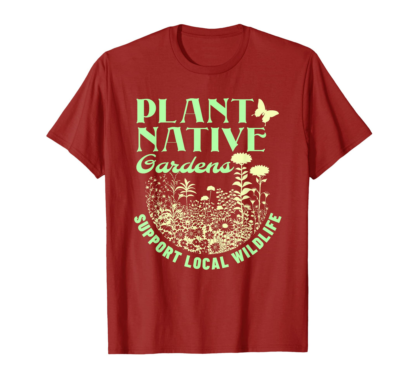 Plant Native Gardens Support Local Wildlife Gardening T-Shirt