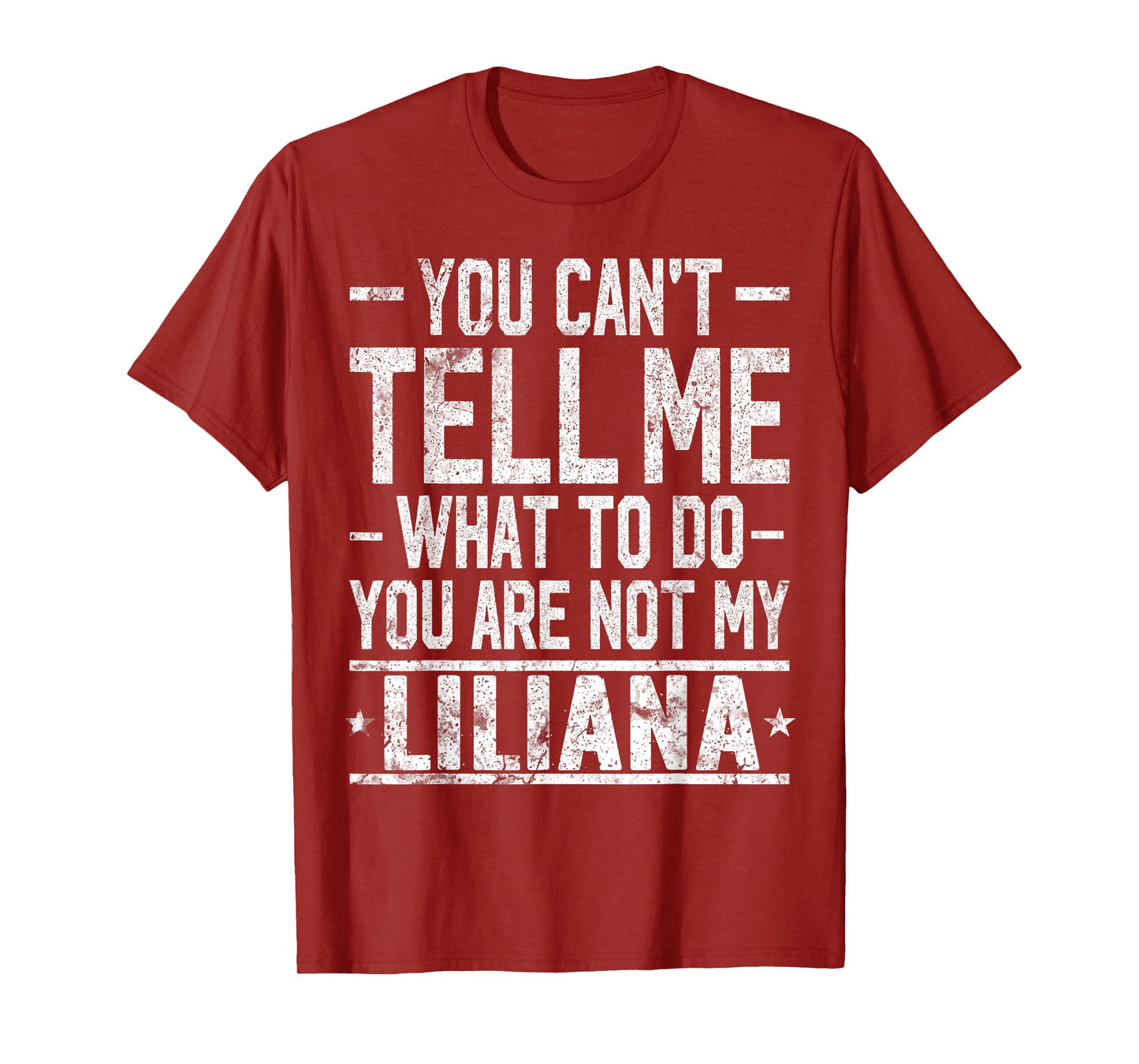 You Can't Tell Me What to Do You are Not My Liliana T-Shirt