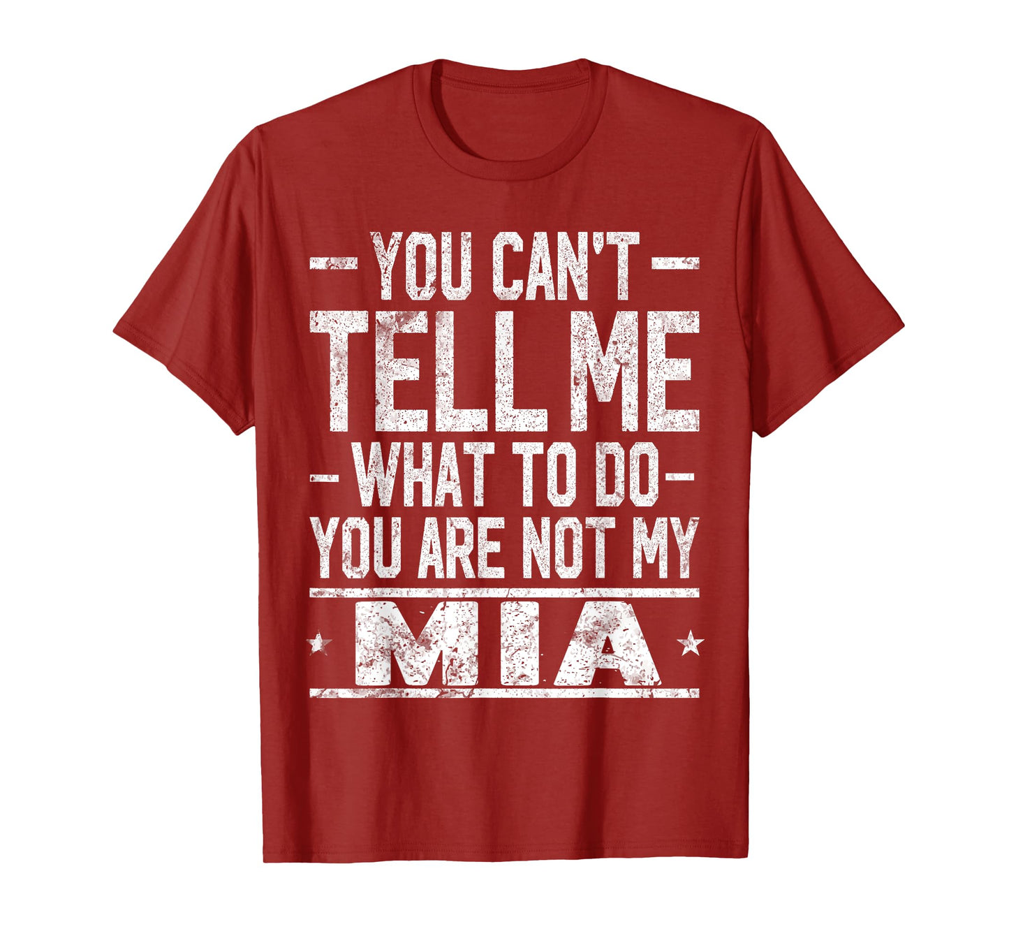 You Can't Tell Me What to Do You are Not My MIA T-Shirt