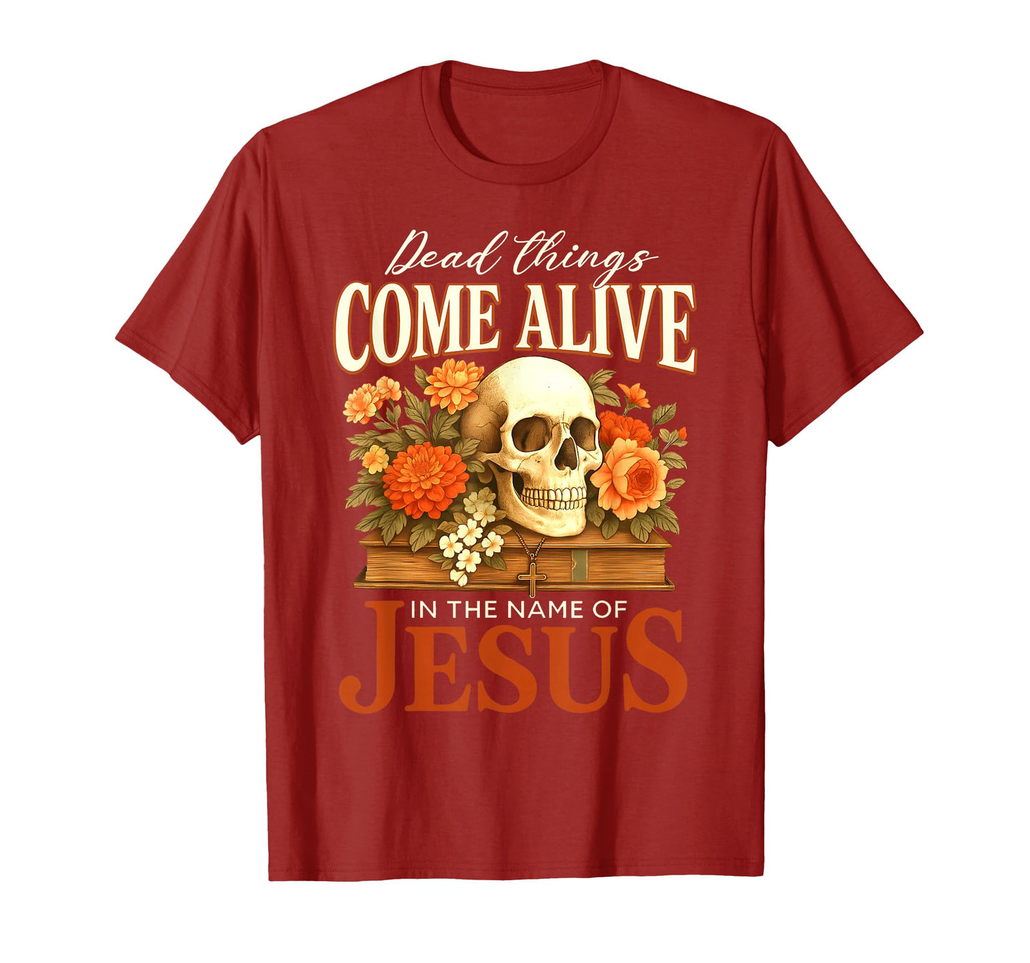 Dead Things Come Alive Name of Jesus Christian Halloween T-Shirt