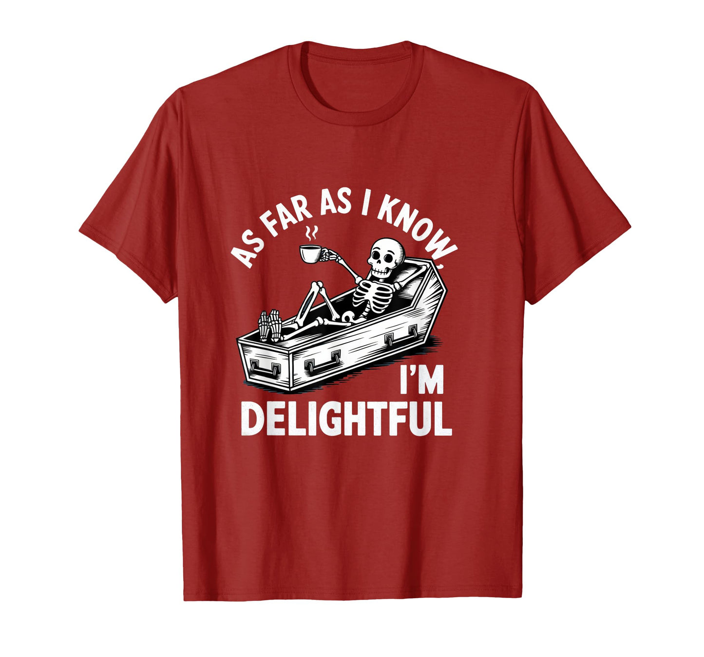As Far As I Know I'm Delightful Skeleton Humor Halloween T-Shirt