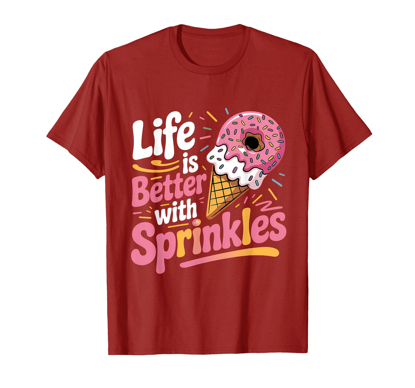 Life Is Better With Sprinkles Sweet Ice Cream Lover T-Shirt