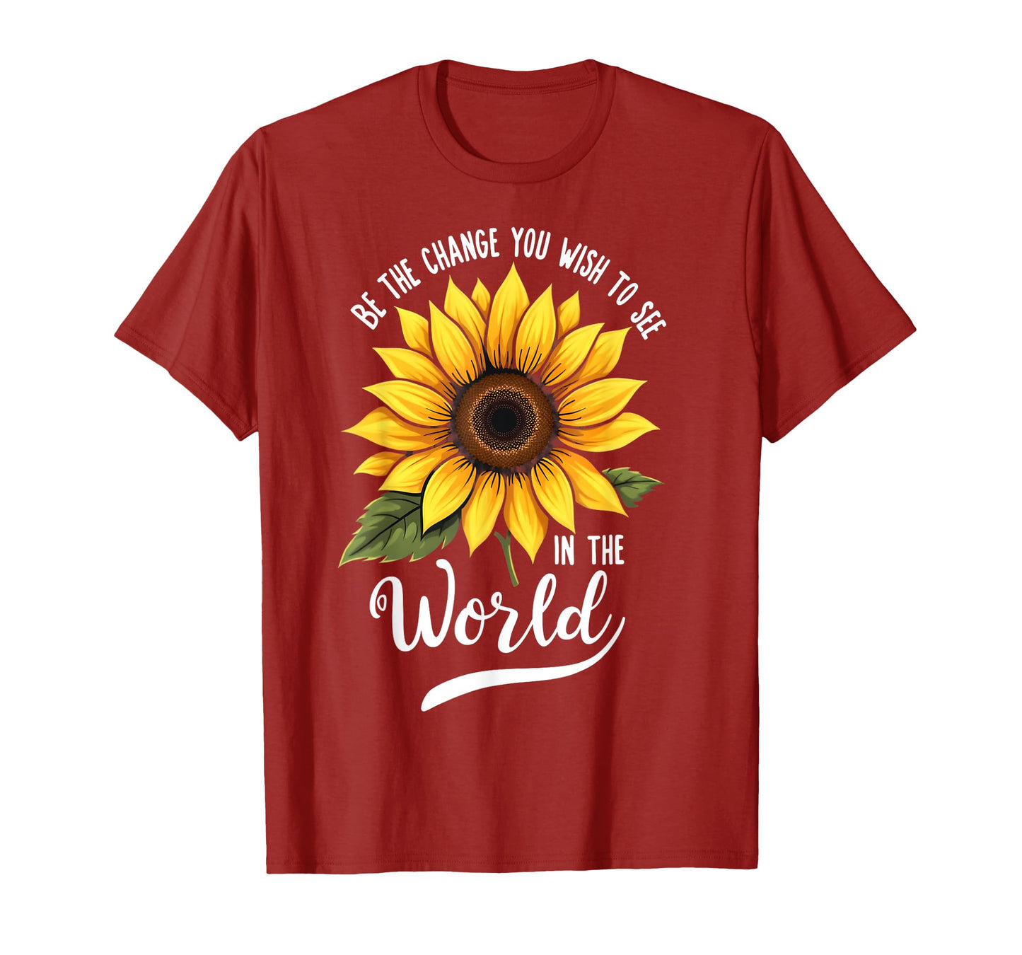 Be The Change You Wish To See In The World Inspiration Quote T-Shirt