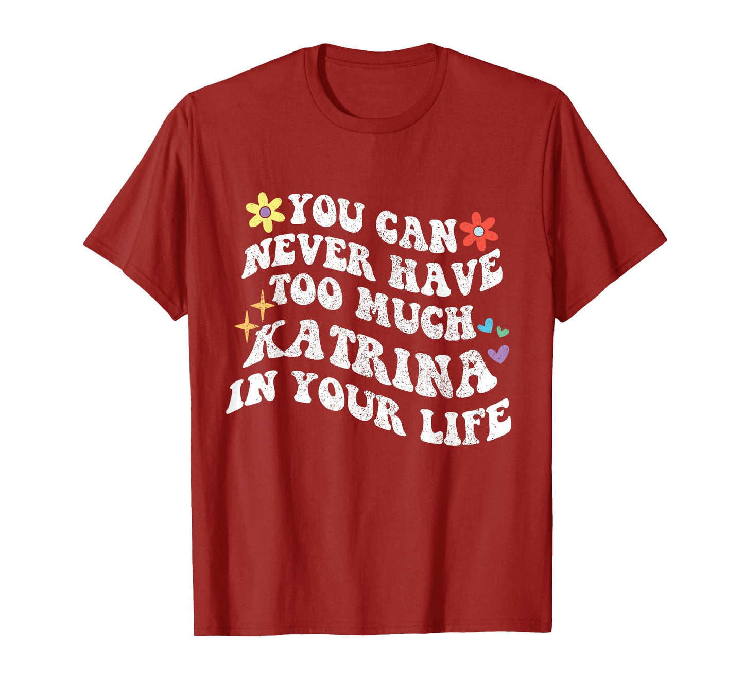 Retro Groovy You Can Never Have Too Much KATRINA In Your T-Shirt