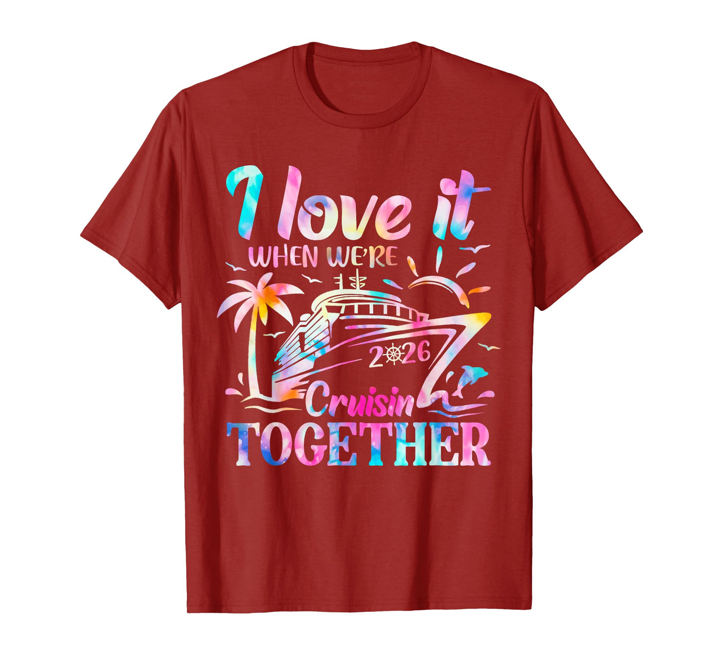Family Cruise 2026 I Love It When We're Cruisin' Together T-Shirt