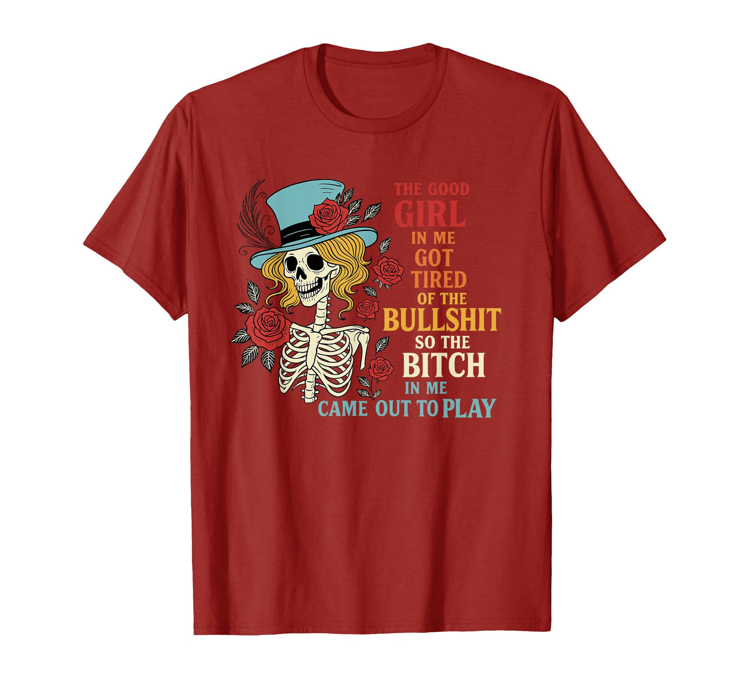 The Good Girl in Me Got Tired of The Bullshit Lady Skeleton T-Shirt