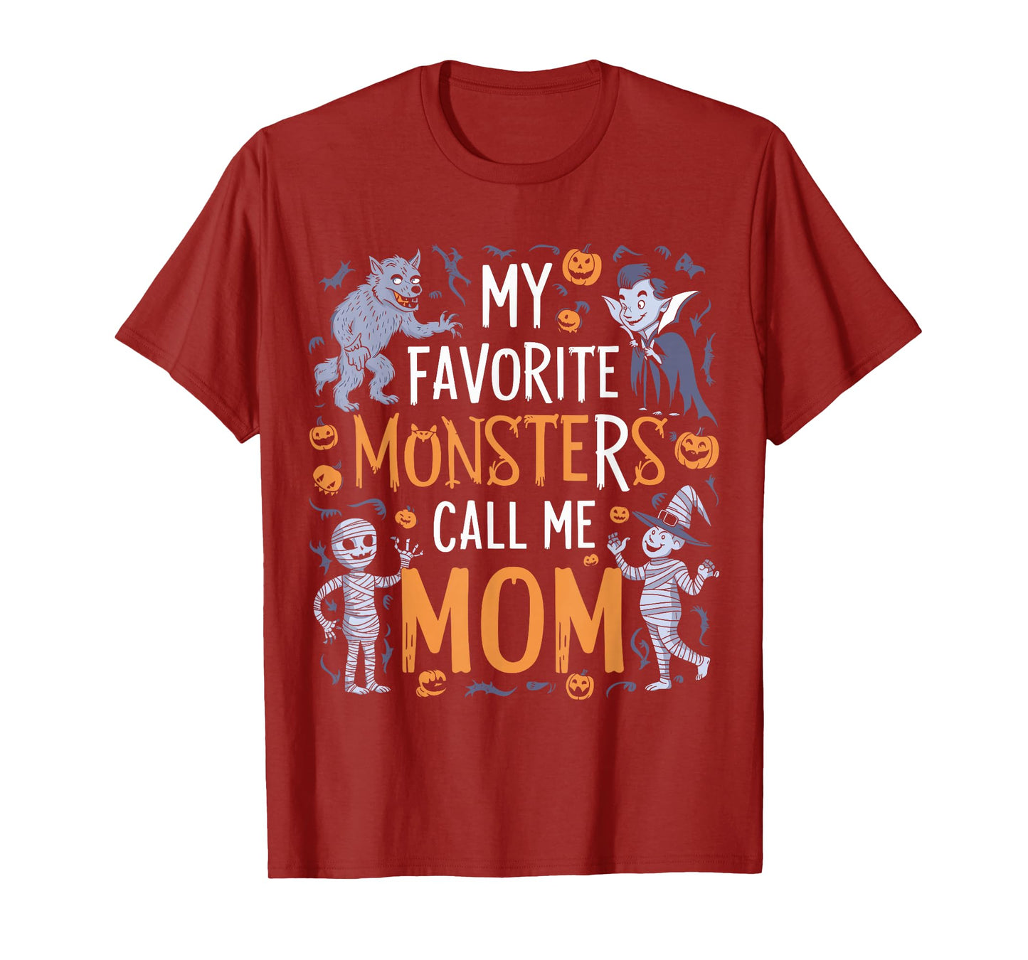 My Favorite Monsters Call Me Mom For Funny Halloween Apparel T-Shirt