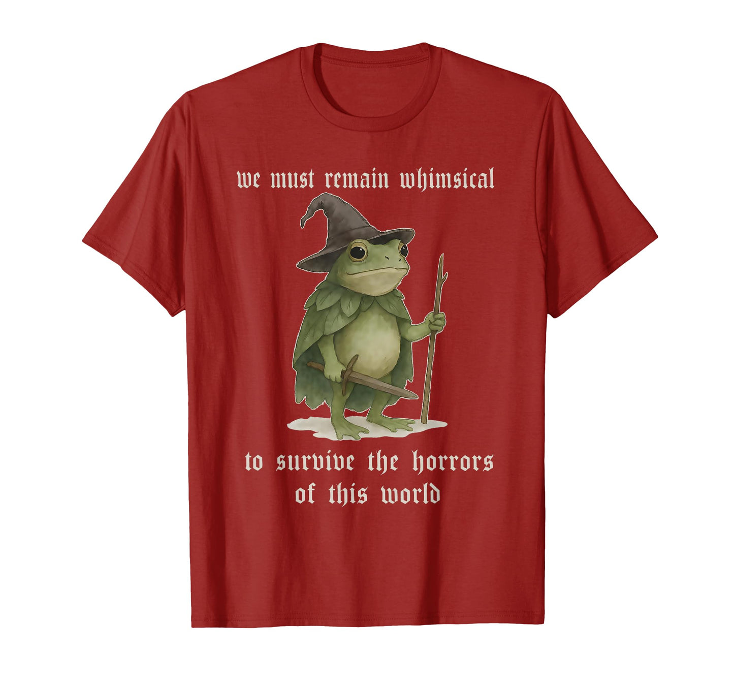 We Must Remain Whimsical Frog Wizard Fantasy Funny Meme T-Shirt