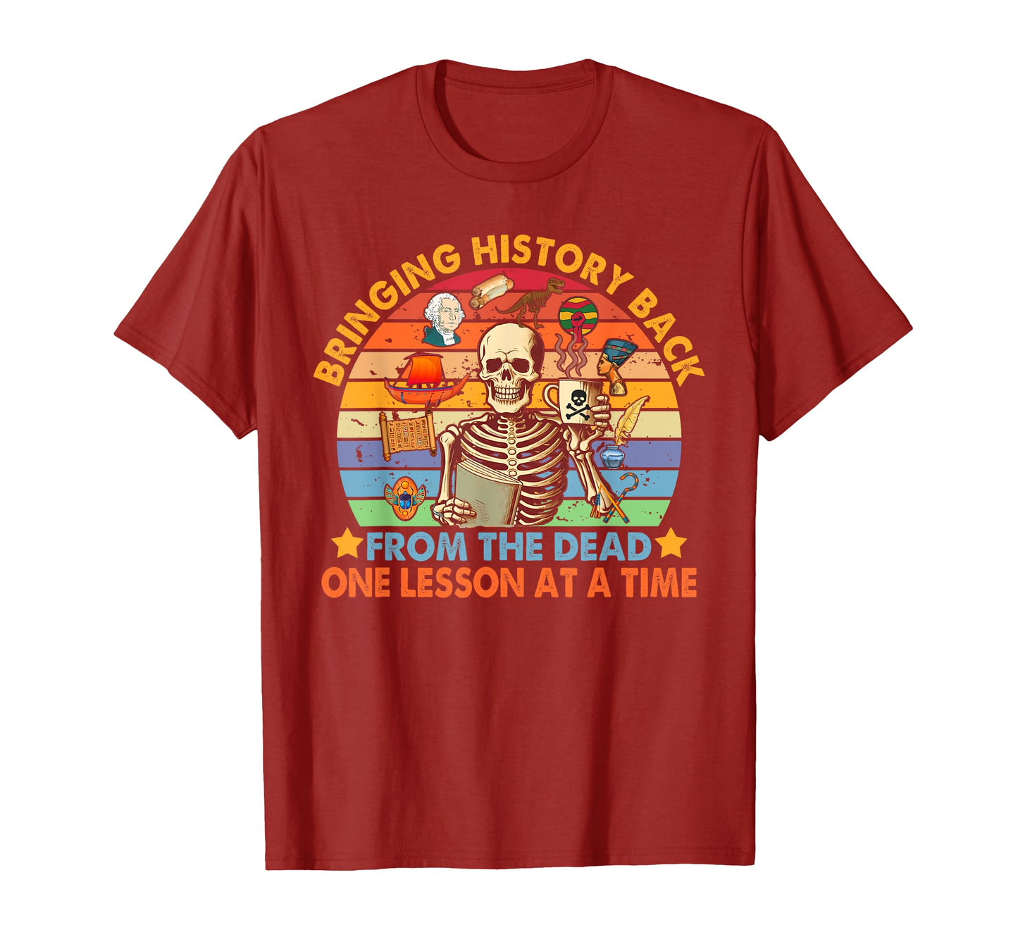History Teacher Funny Bringing History Back From The Dead T-Shirt