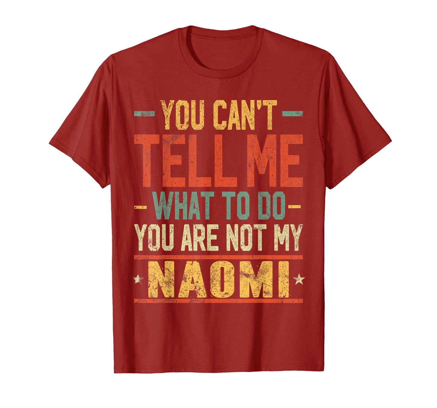 You Can't Tell Me What to Do You are Not My Naomi T-Shirt