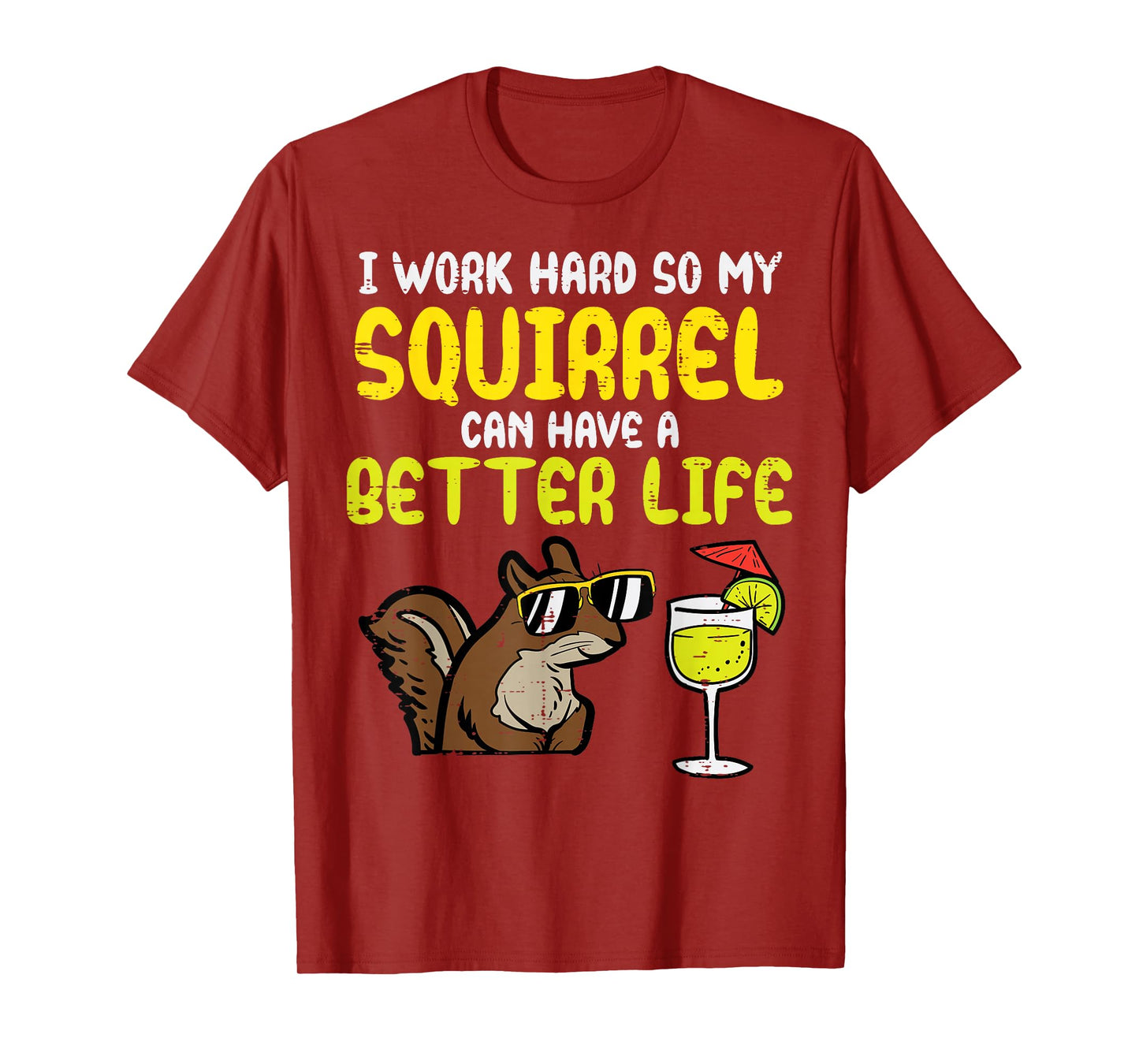 I Work Hard So My Squirrel Can Have Better Life Women Men T-Shirt