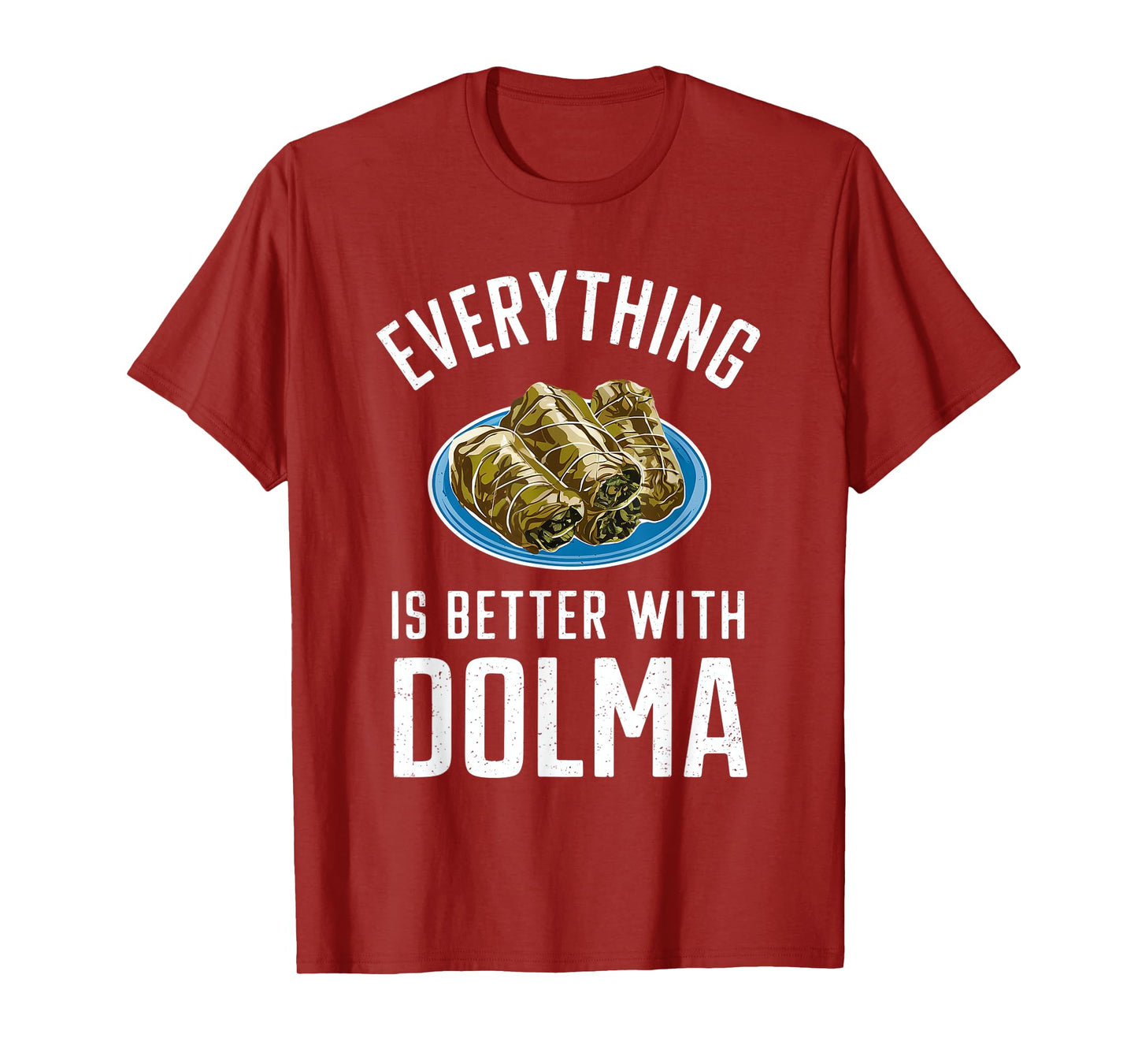 Everything Is Better With Dolma T-Shirt