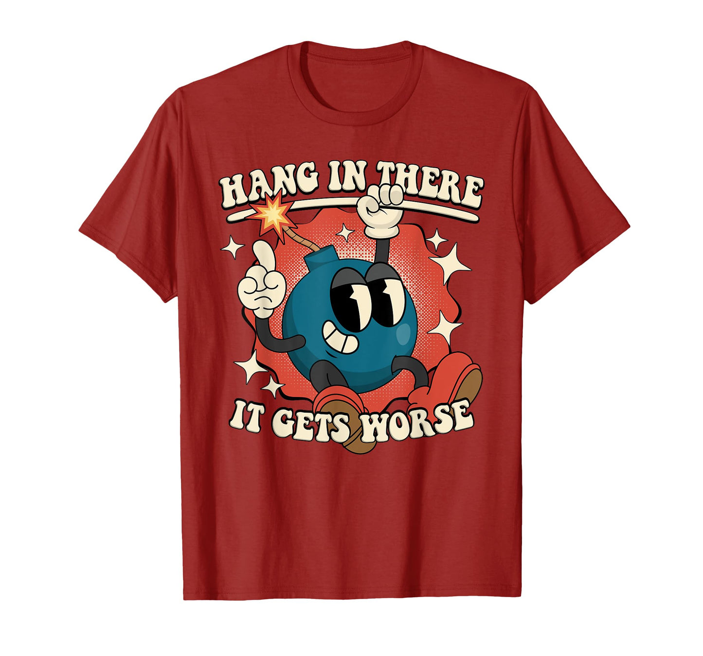 Hang In There It Gets Worse Existential Dread Cartoon Bomb T-Shirt