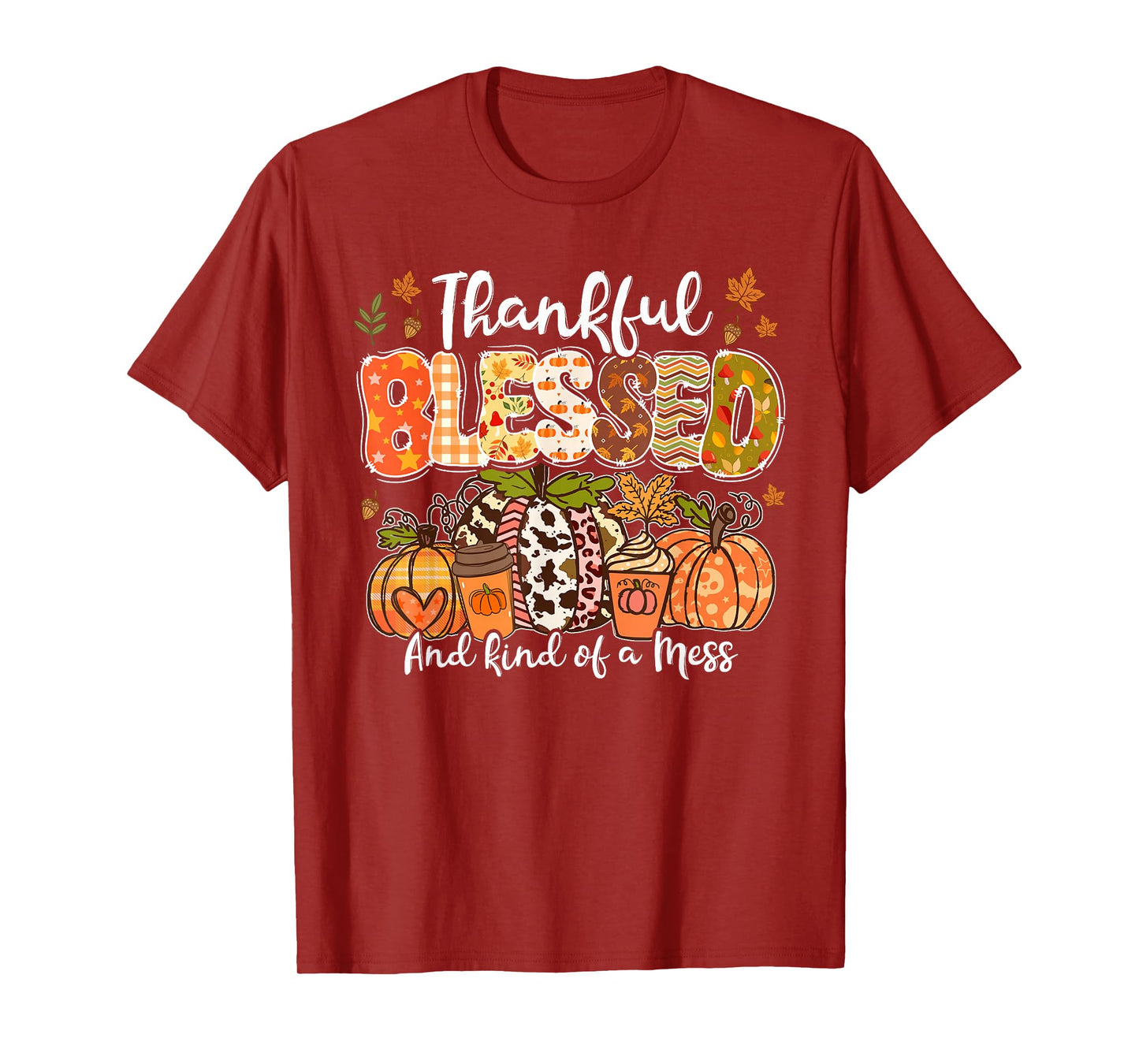 Thankful Blessed And Kind Of A Mess Thanksgiving Pumpkin T-Shirt