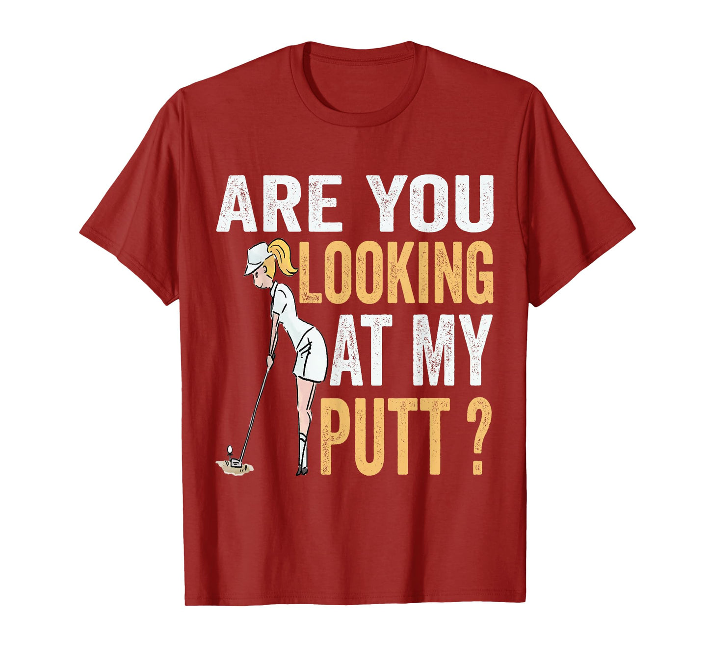 Are You Looking at My Putt Funny Golfer Girl Golf Player T-Shirt