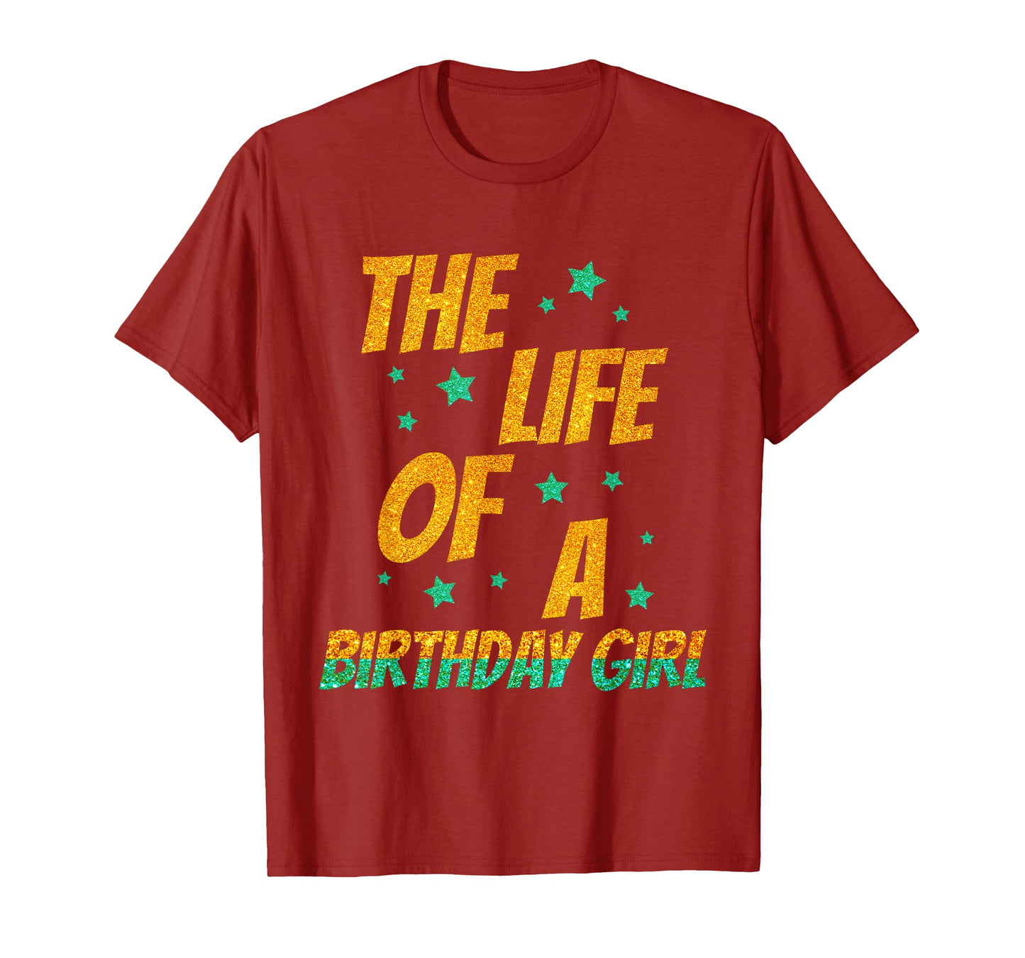 The Life of A Birthday Girl, Funny Birthday Party Women Girl T-Shirt