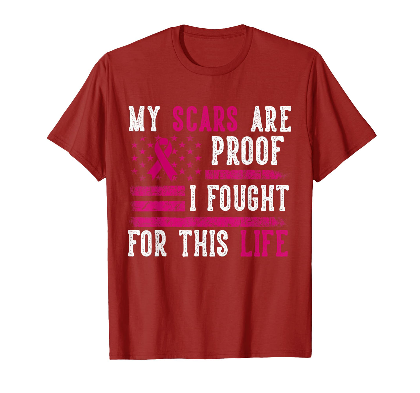My Scars are Proof I Fought for This Life Breast Cancer T-Shirt
