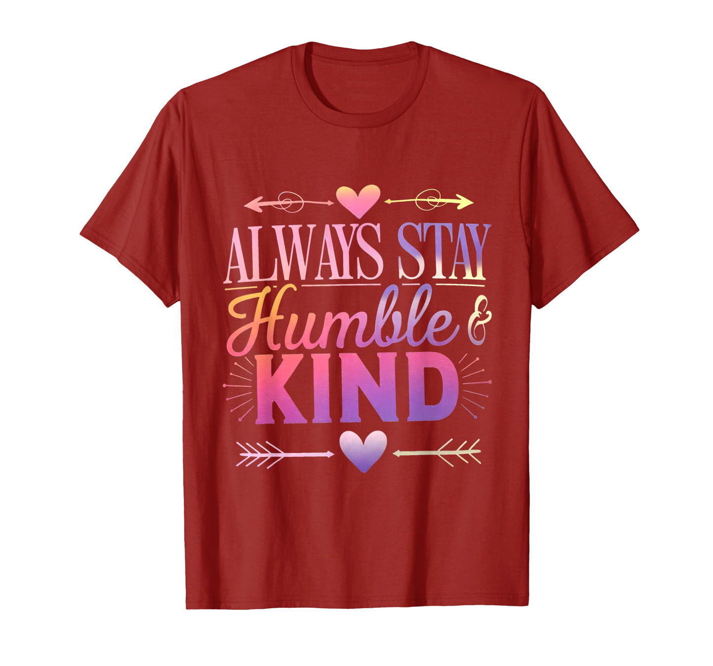 Always Stay Humble And Kind Funny Be Kind Always Vibes T-Shirt