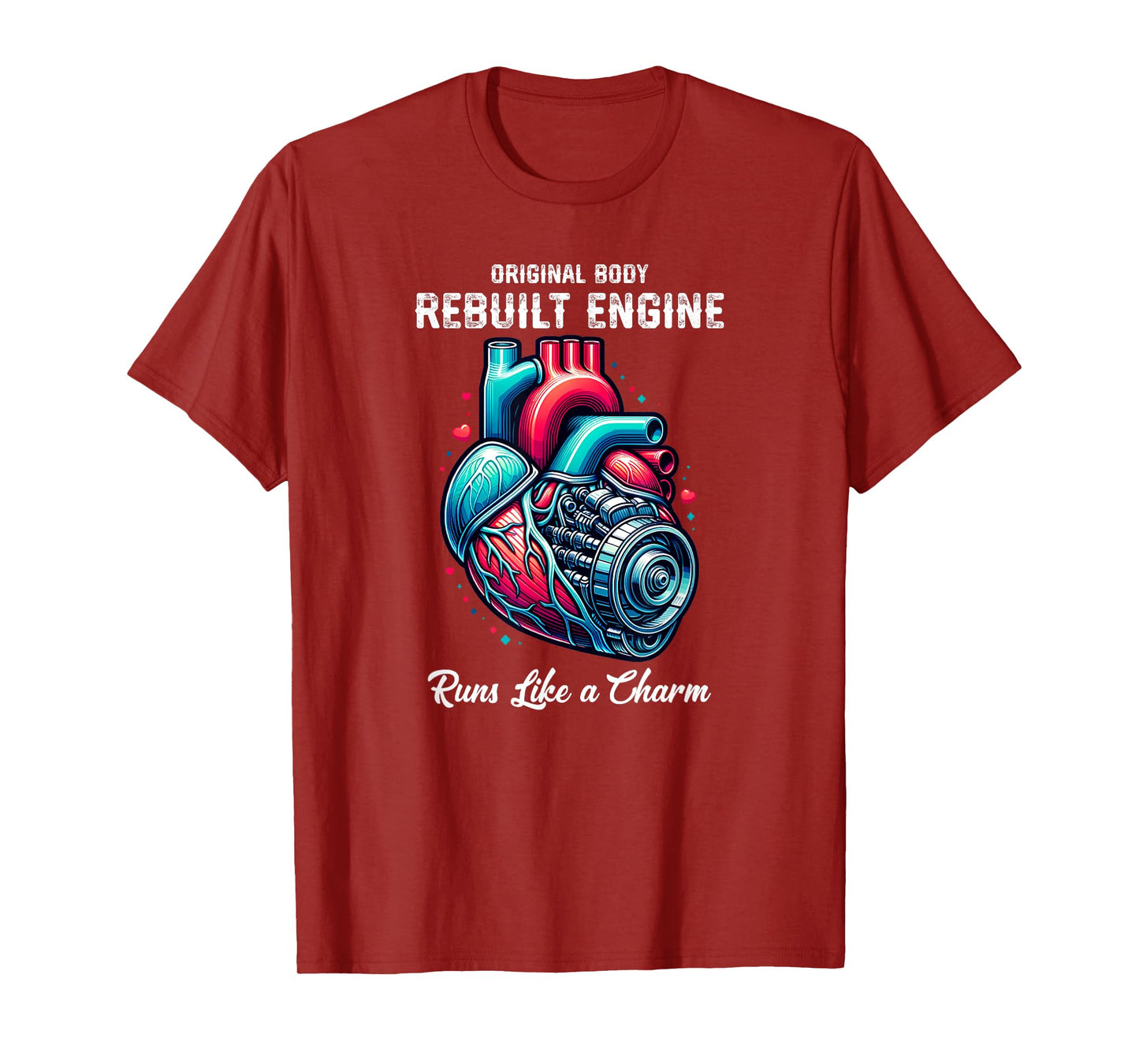 Heart Surgery Original Body Rebuilt Engine Runs Like a Charm T-Shirt