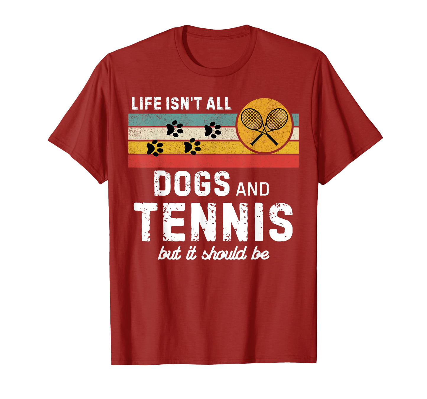 Life isn't all dogs and Tennis but it should be Funny Tennis T-Shirt