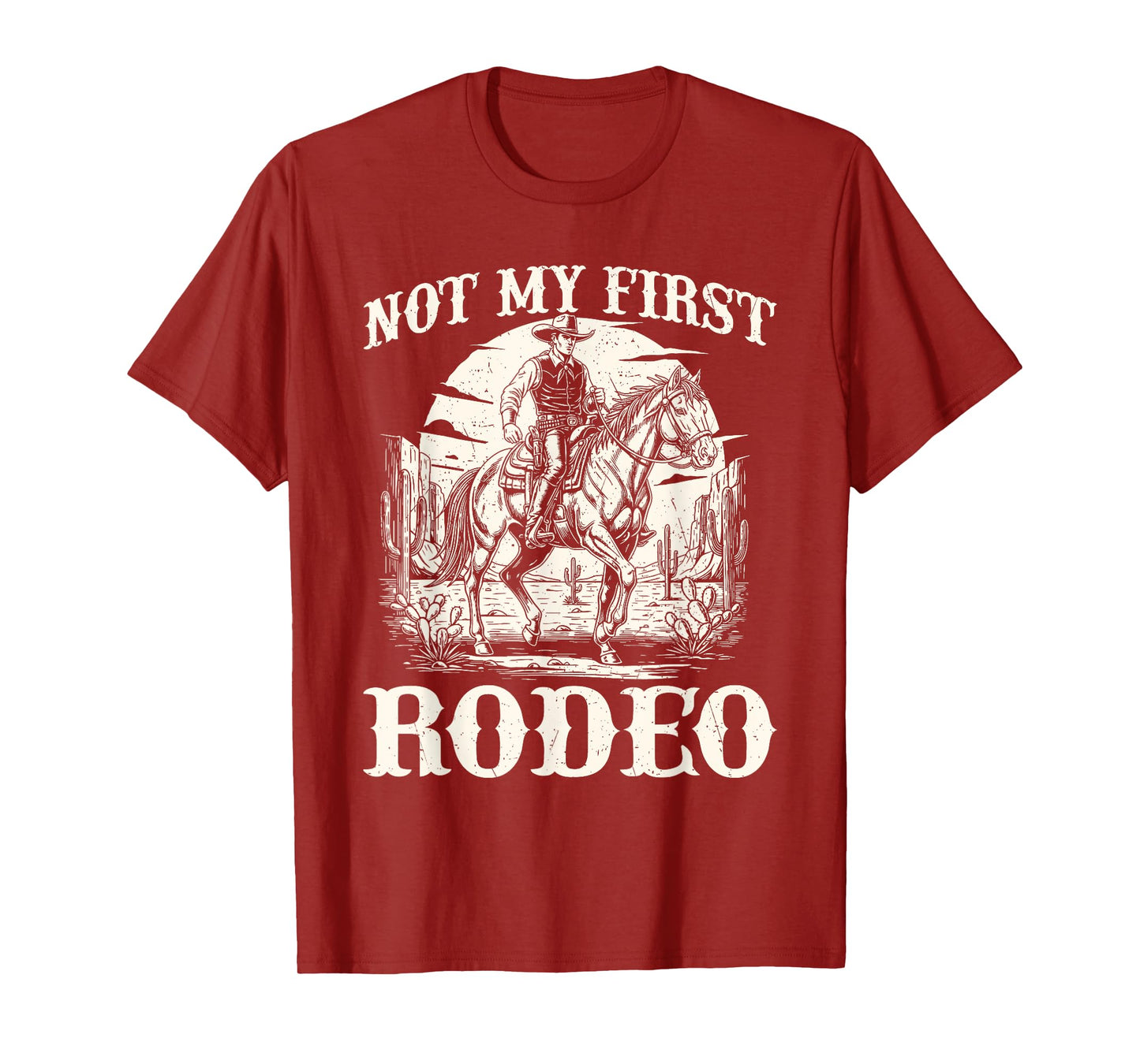 Not My First Rodeo - Cowboy Western Cowpoke Rancher T-Shirt