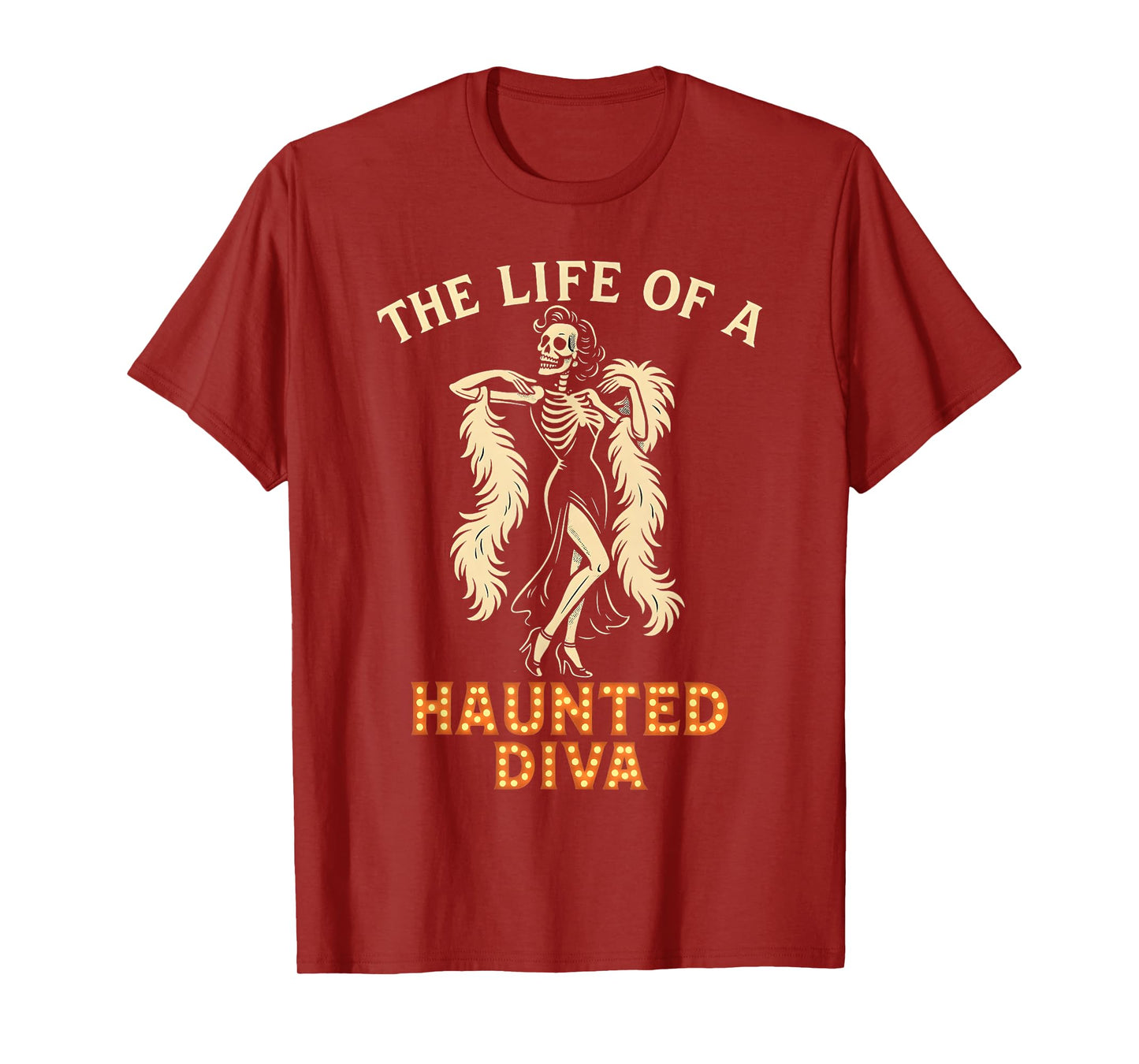 The Life of a Haunted Diva Glamorous Skeleton Showgirl T-Shirt