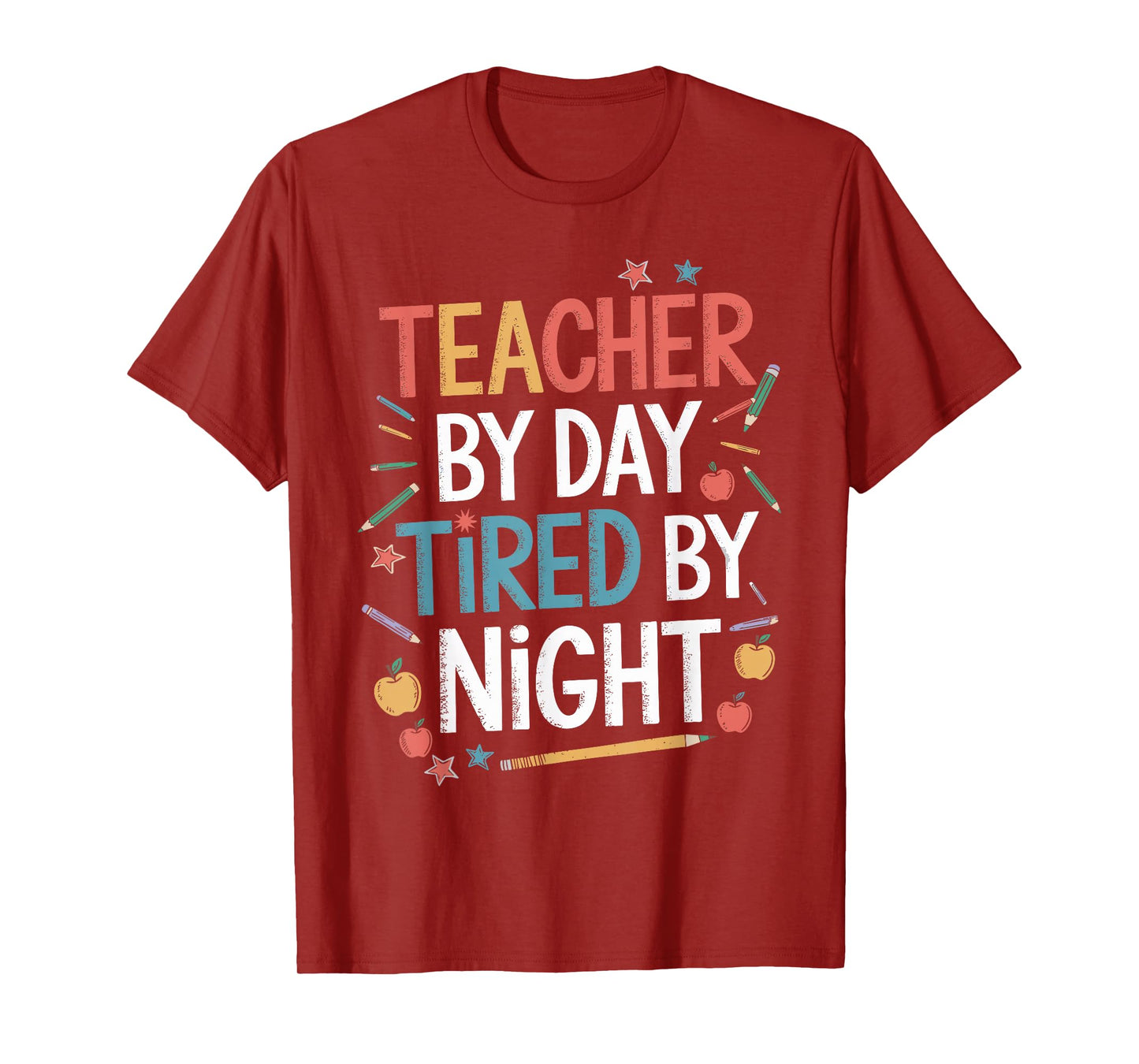 Teacher By Day Tired By Night Shirt Funny Teacher T-Shirt