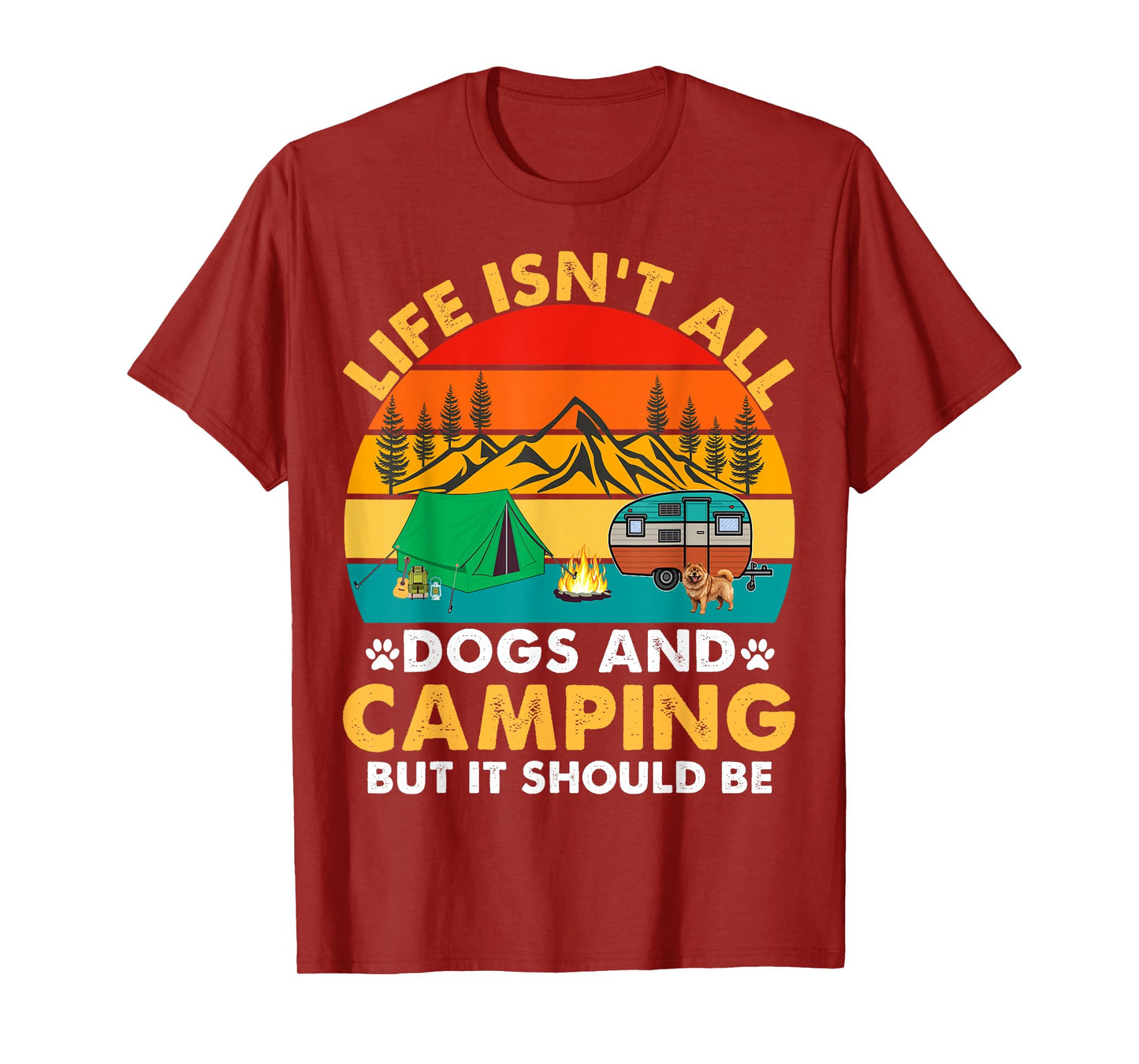 Life Isn't All Dogs and Camping But It Should Be Camper Dogs T-Shirt