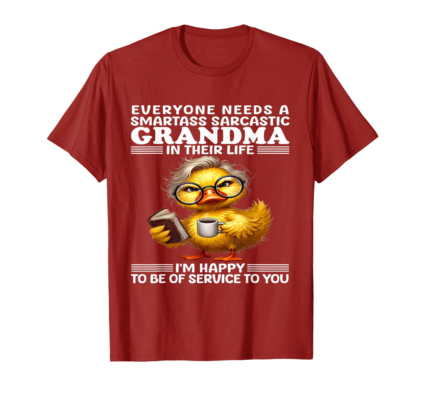 Everyone needs a smartass sarcastic grandma in their life T-Shirt