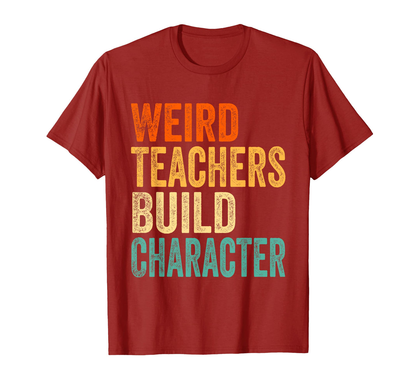 Vintage Funny Teacher Sayings Weird Teachers Build Character T-Shirt