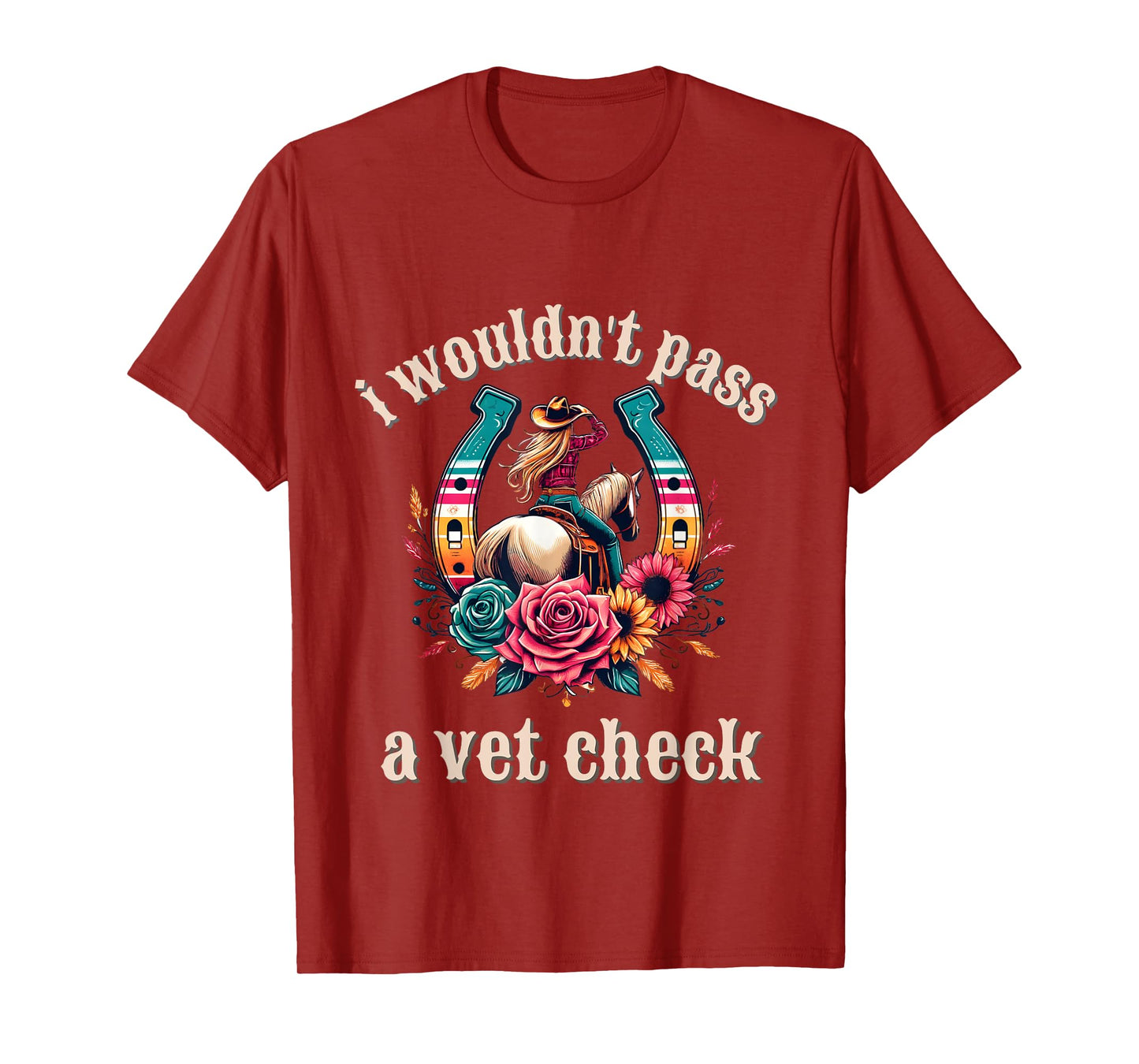 I wouldn't pass a Vet Check Cowgirl T-Shirt