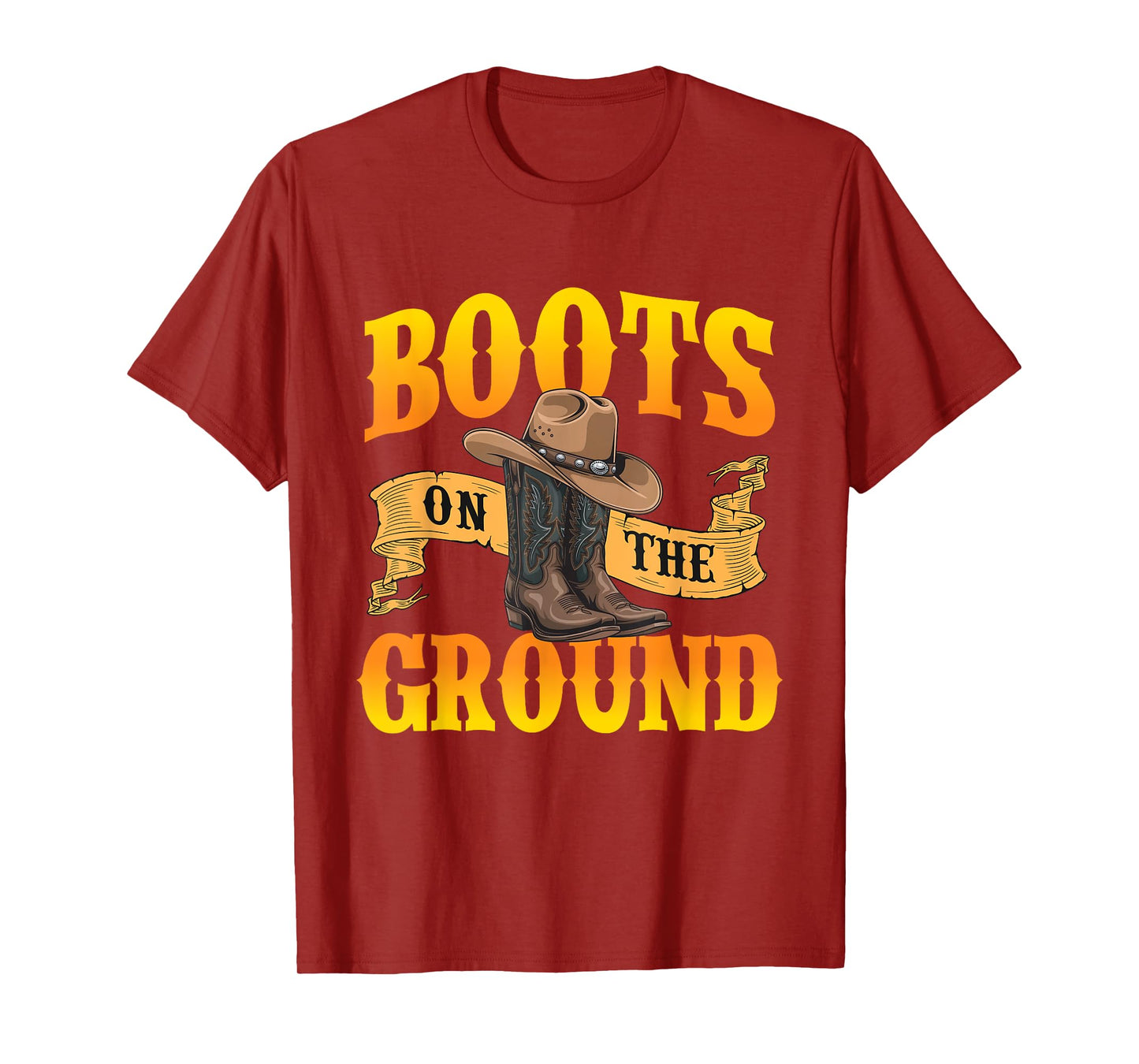 Boots On The Ground - Cowboy Western Cowpoke Rancher T-Shirt