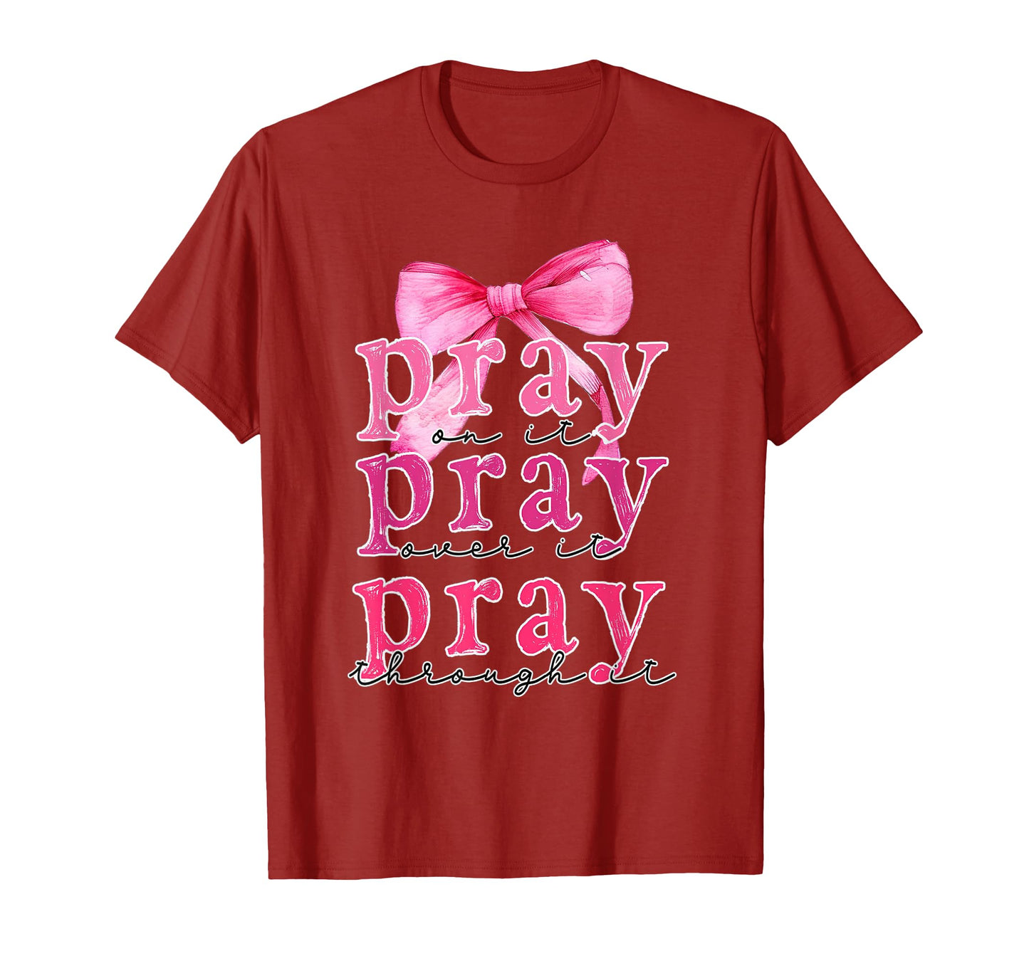 Pray On It Pray Over It Pray Through It Christian Pink Bow T-Shirt