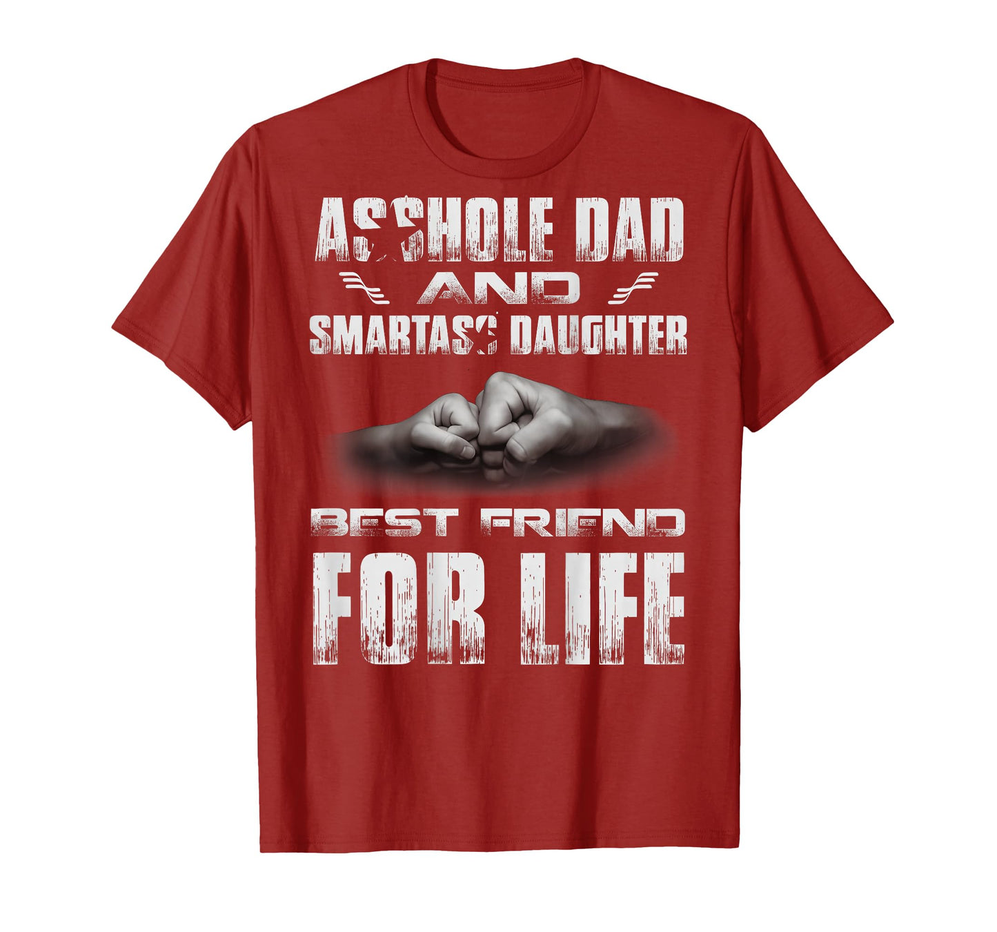 (ON Back) Asshole Dad and Smartass Daughter Best Friend for T-Shirt