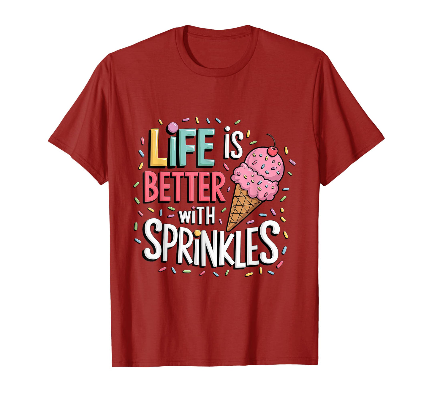 Life is Better with Sprinkles Sweet Ice Cream Lover Summer T-Shirt