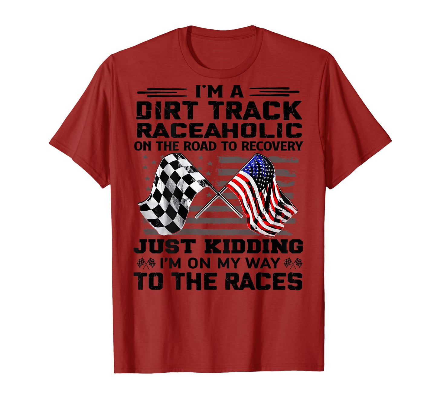 I'm A Dirt Track Raceaholic On The Road To Recovery T-Shirt