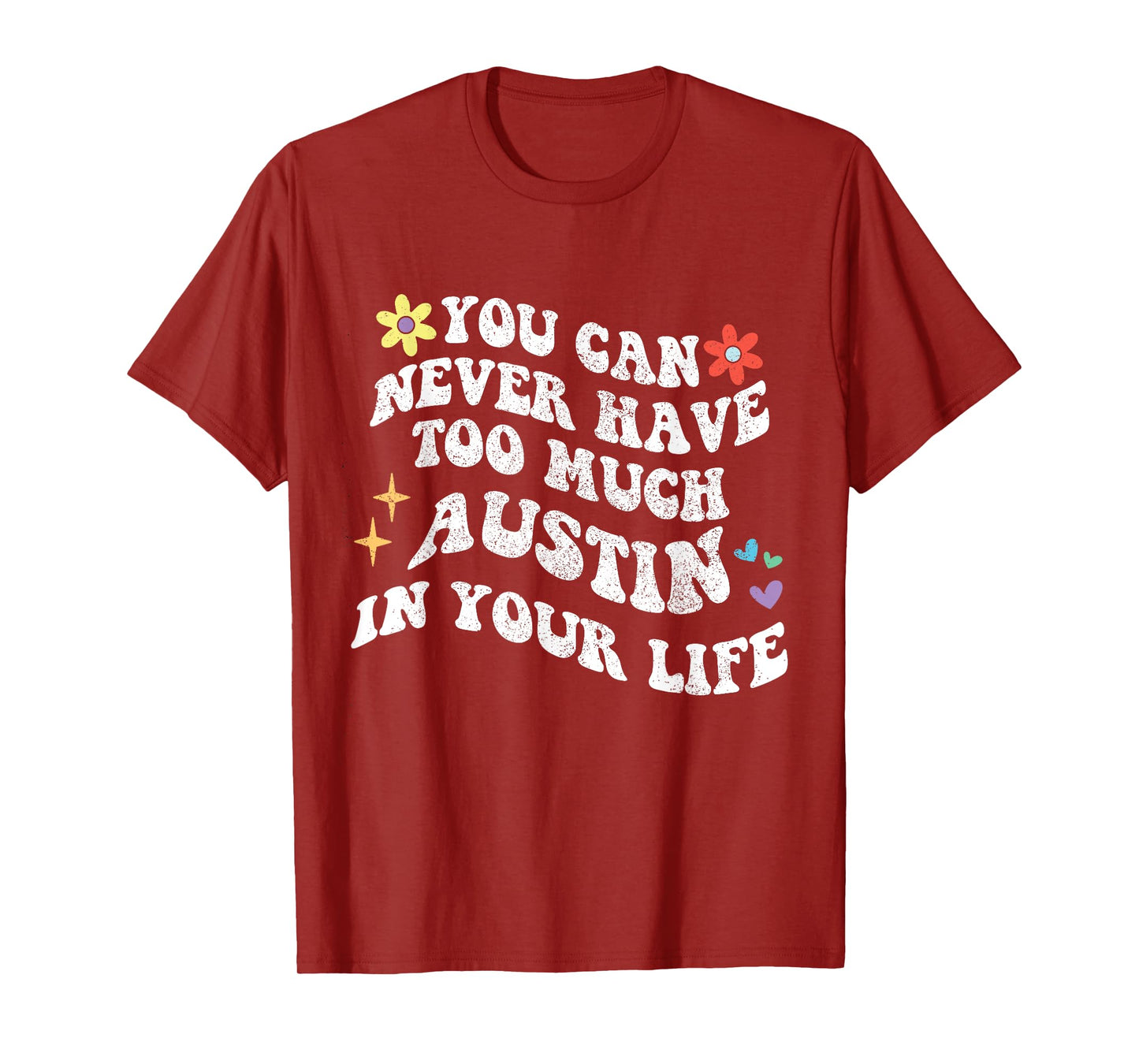 Retro Groovy You Can Never Have Too Much AUSTIN In Your Life T-Shirt