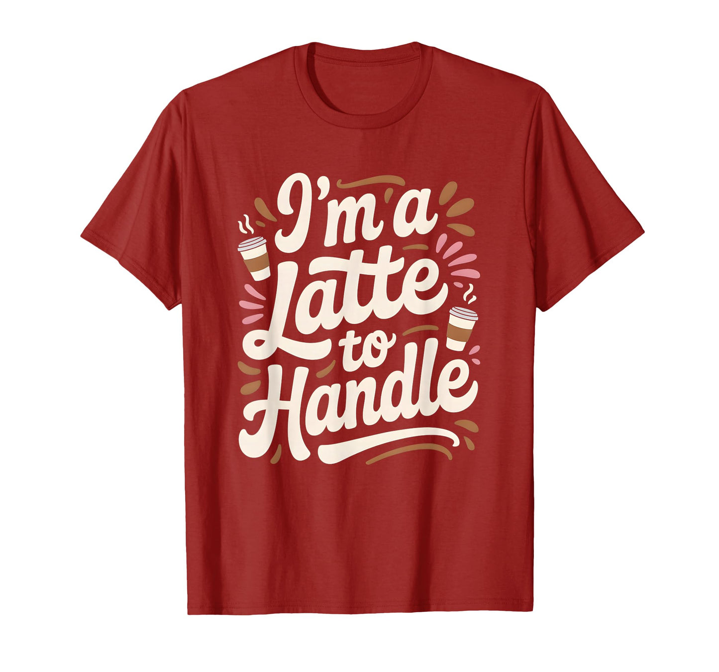 I'm a Latte to Handle Fall Autumn Pumpkin Spice T-Shirt