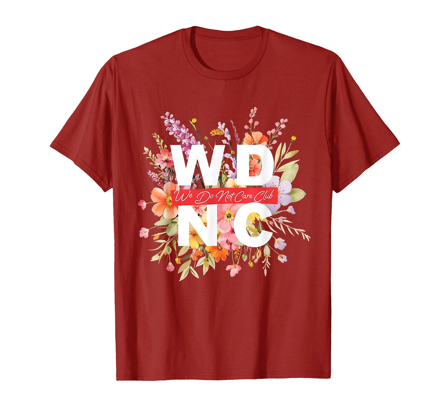 WDNC We Do Not Care Club Floral Design T-Shirt