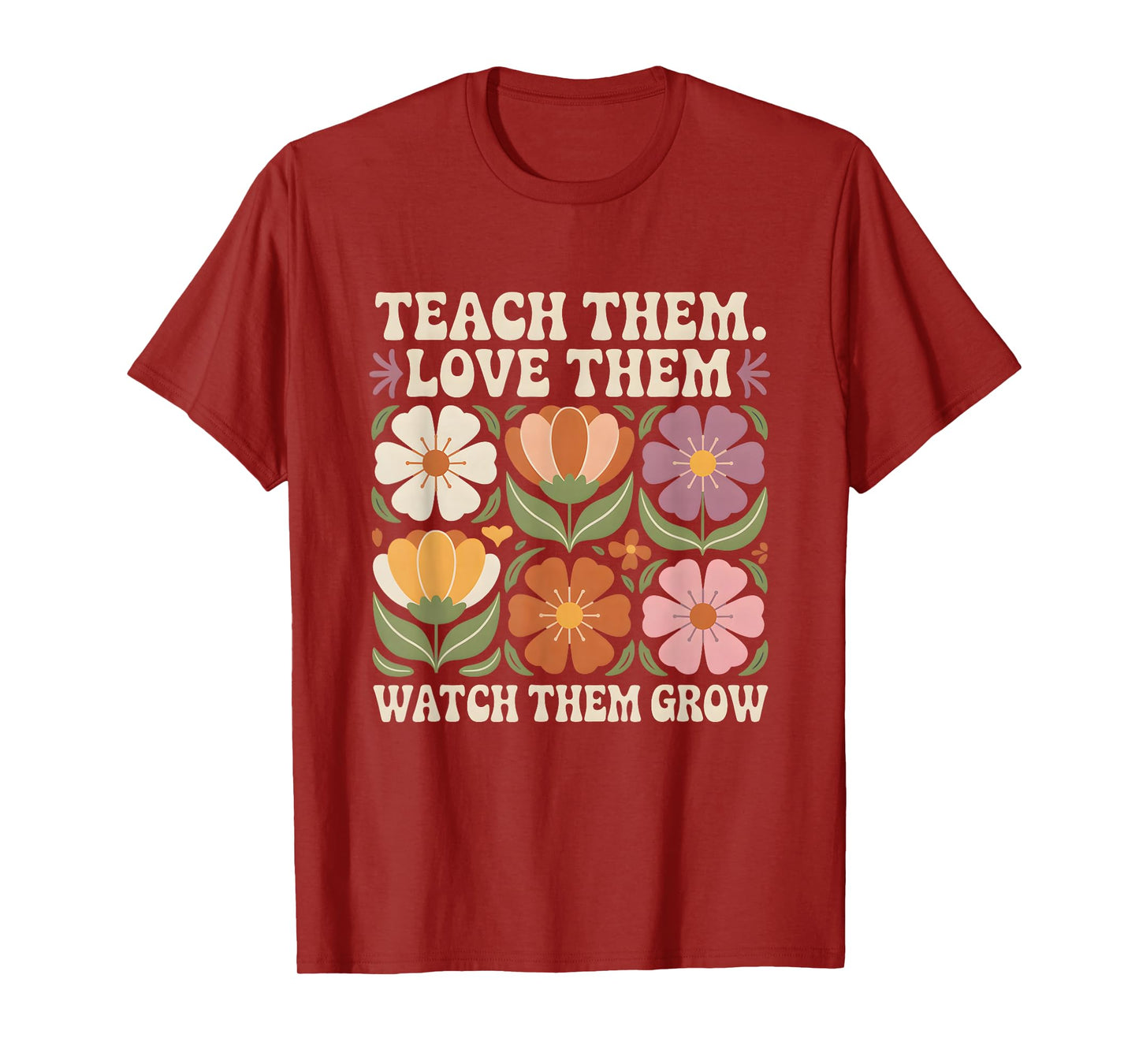 Teach Them Love Them Watch Them Grow Retro Floral Teacher T-Shirt