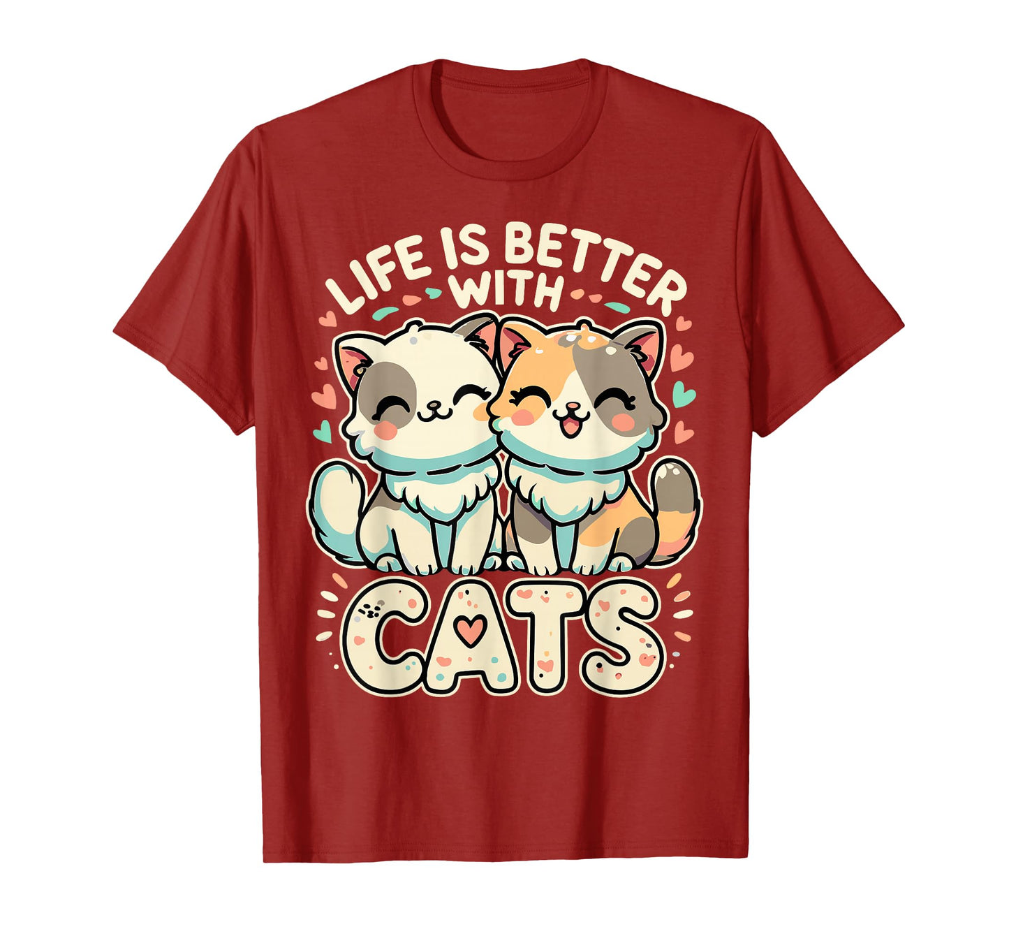 Cat Funny Life is Better with Cats T-Shirt