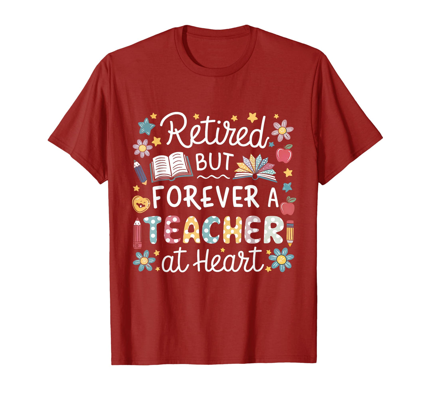 Retired But Forever a Teacher at Heart Teacher Retirement T-Shirt
