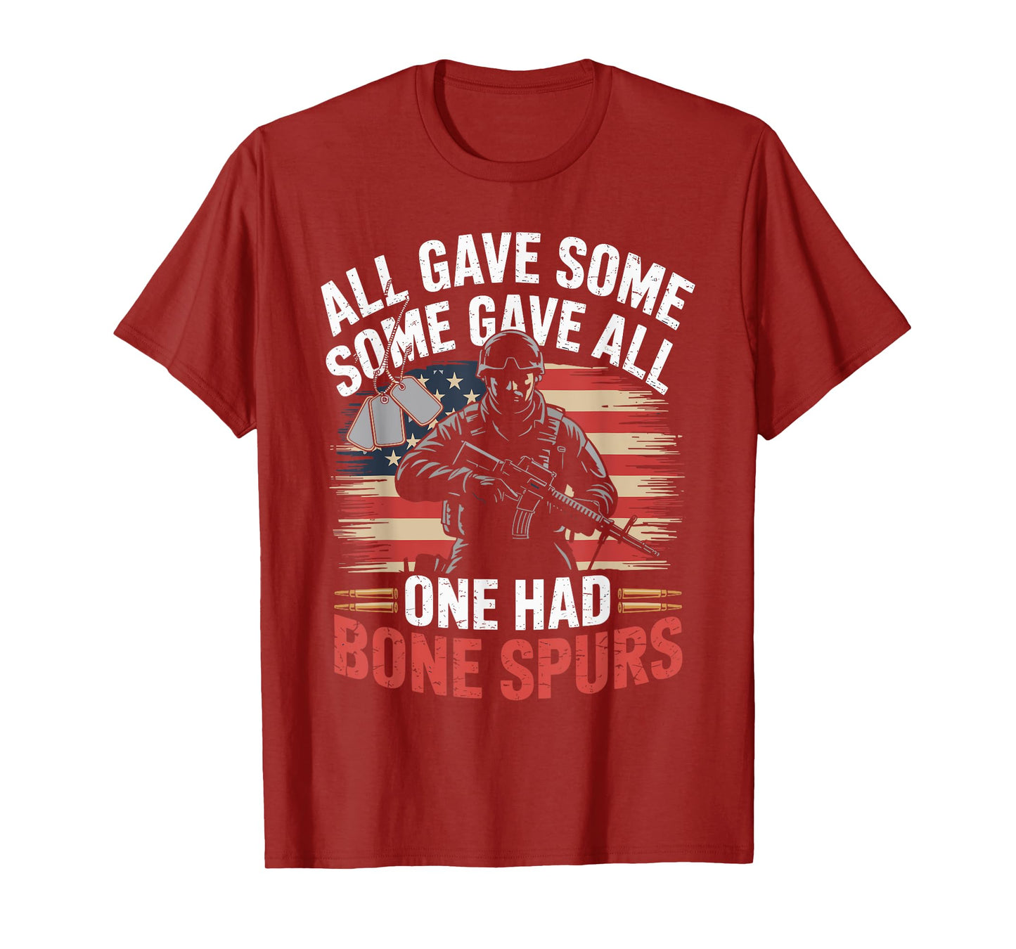 All Gave Some Some Gave All One Had Bone Spurs Army Veteran T-Shirt