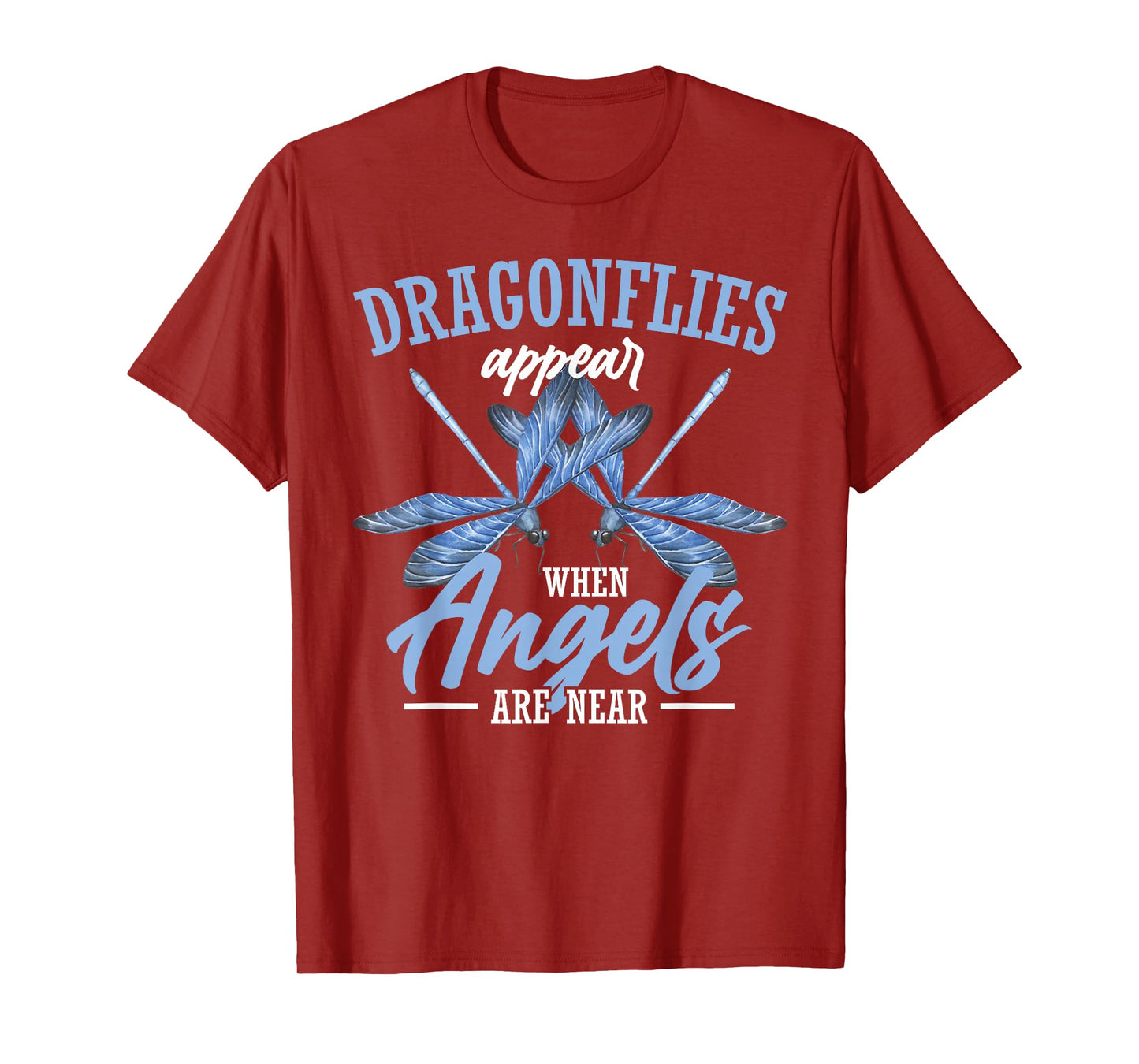 Dragonflies Appear When Angels Are Near T-Shirt