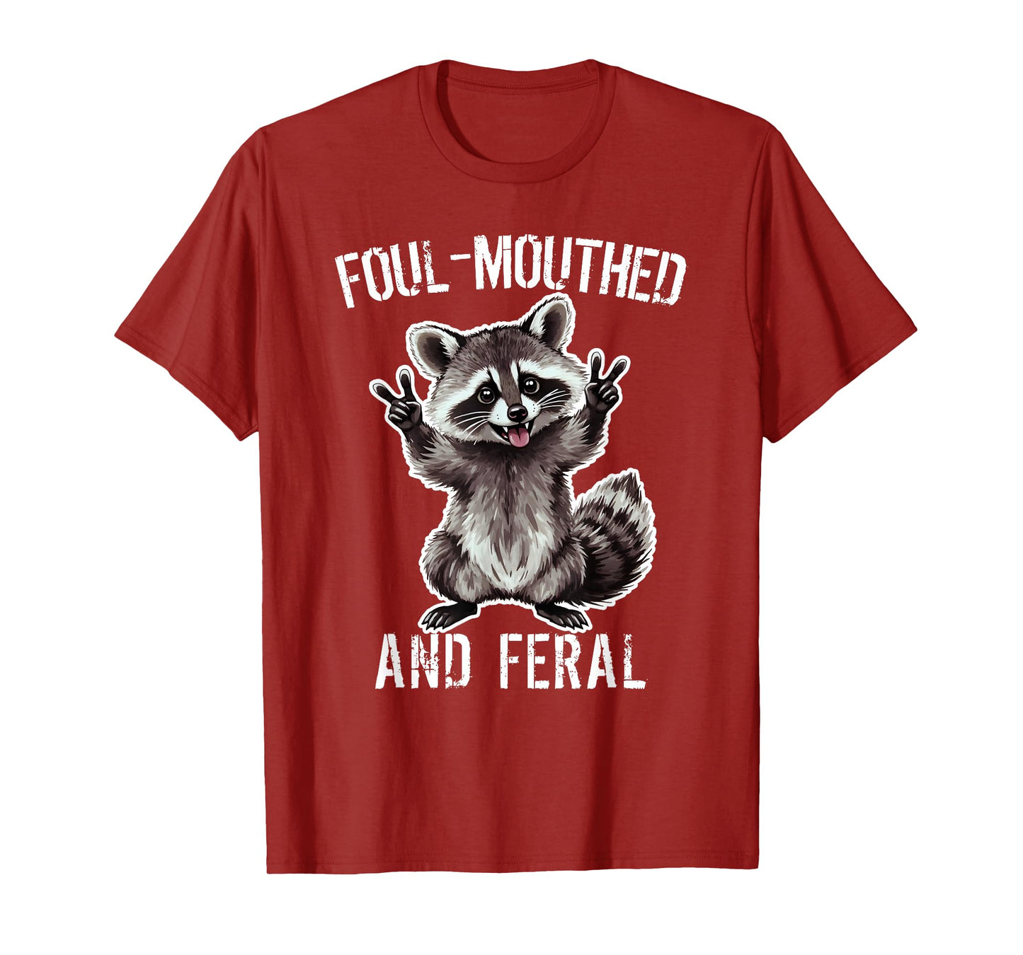 Raccoon Foul-Mouthed And Feral Raccoon Funny Joke T-Shirt